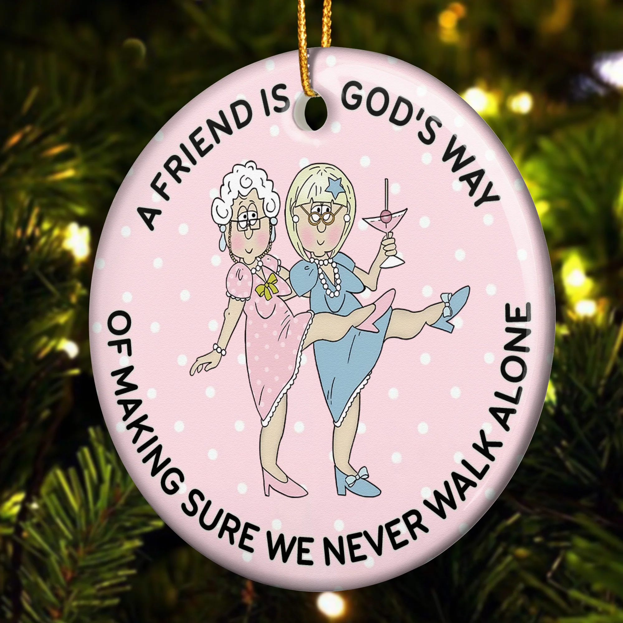 A Friend Is God's Way Of Making Sure We Never Walk Alone - Ceramic Ornament - Image 2