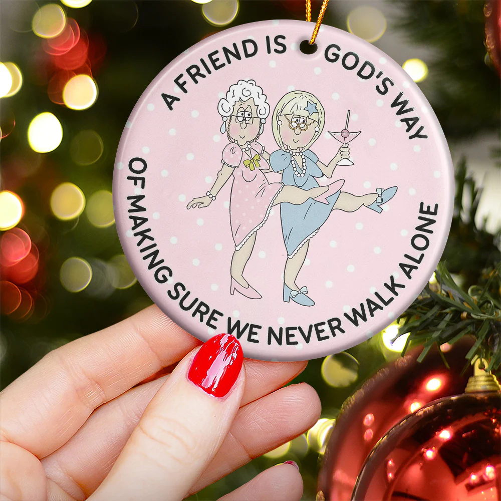 A Friend Is God's Way Of Making Sure We Never Walk Alone - Ceramic Ornament - Image 3