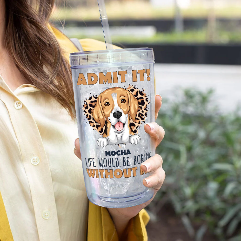 Admit It Life Would Be Boring Without Me - Personalized Acrylic Tumbler With Straw - Image 4
