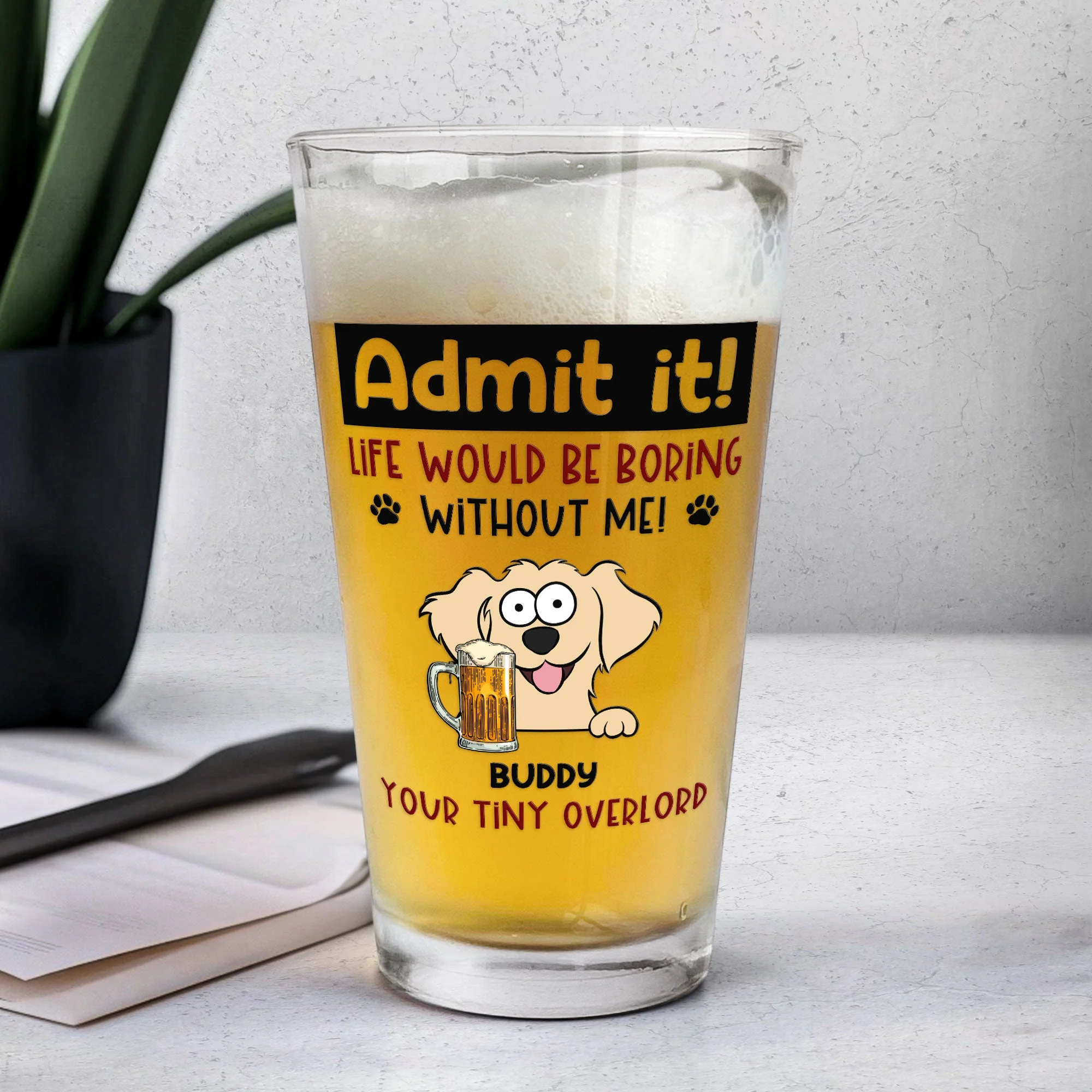 Admit It Life Would Be Boring Without Me - Personalized Beer Glass - Image 5