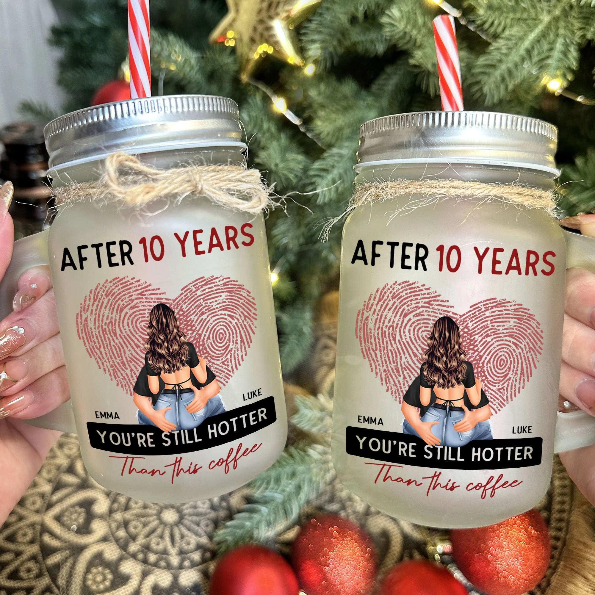 After 10 Years You're Still Hotter Than This Coffee - Personalized Mason Jar Cup With Straw - Image 3