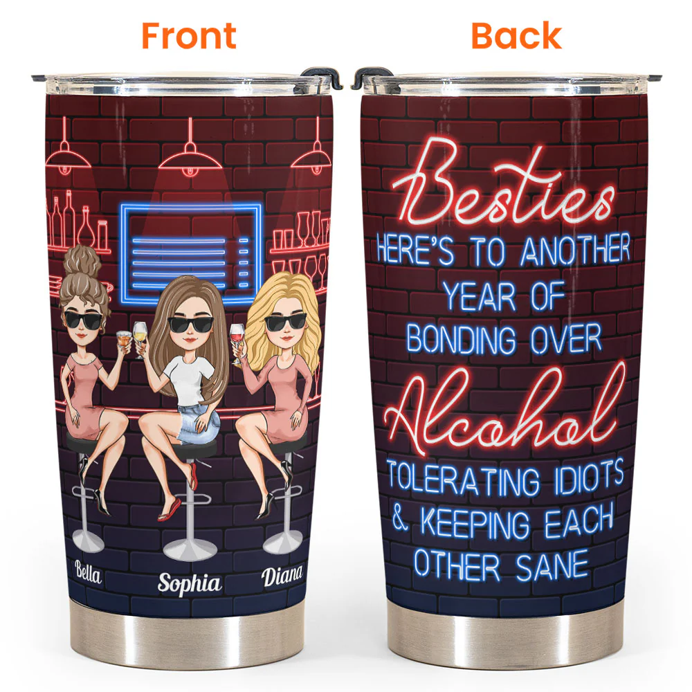 Another Year Of Bonding Over Alcohol - Personalized Tumbler Cup - Funny Birthday Friendship Gifts For Besties, BFF, Best Friends, Soul Sisters - Image 4