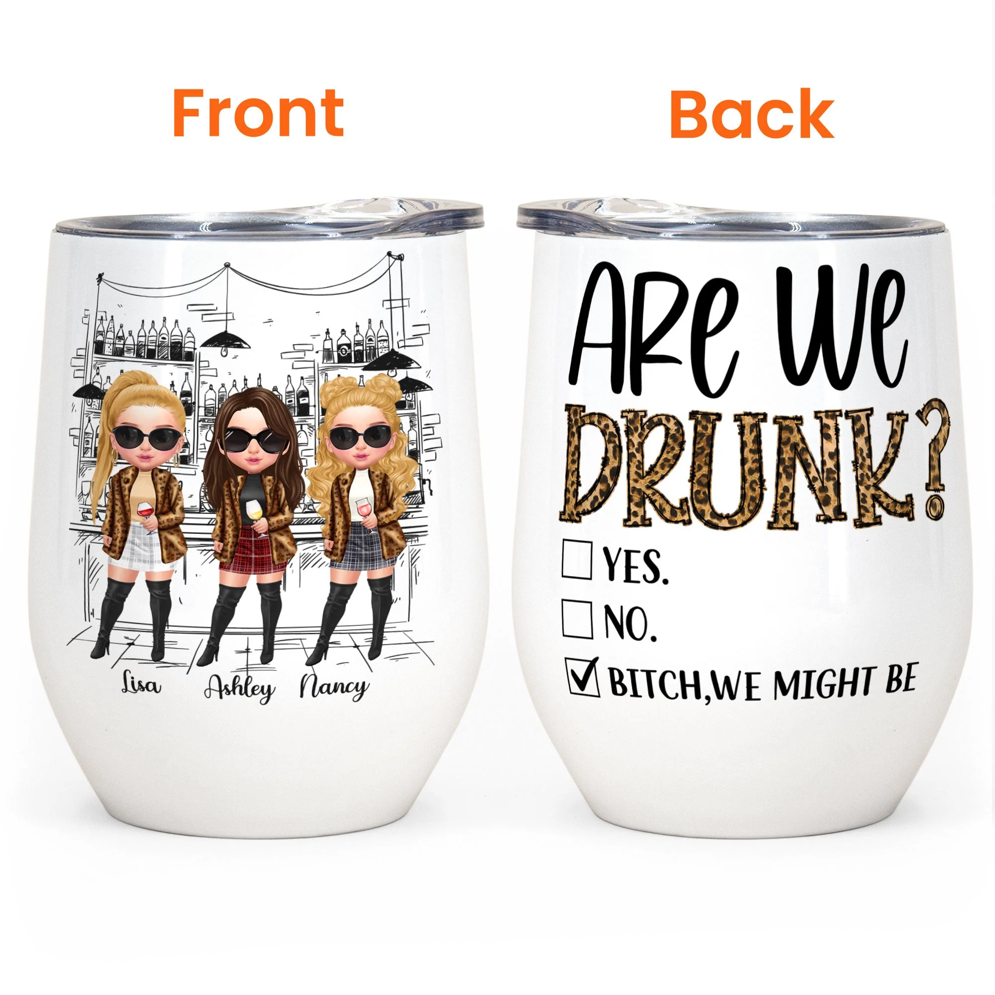 Are We Drunk?  - Personalized Wine Tumbler - Birthday Gift For Besties, Soul Sisters, Sistas, Bff, Friends - Fashion Girls - Image 3