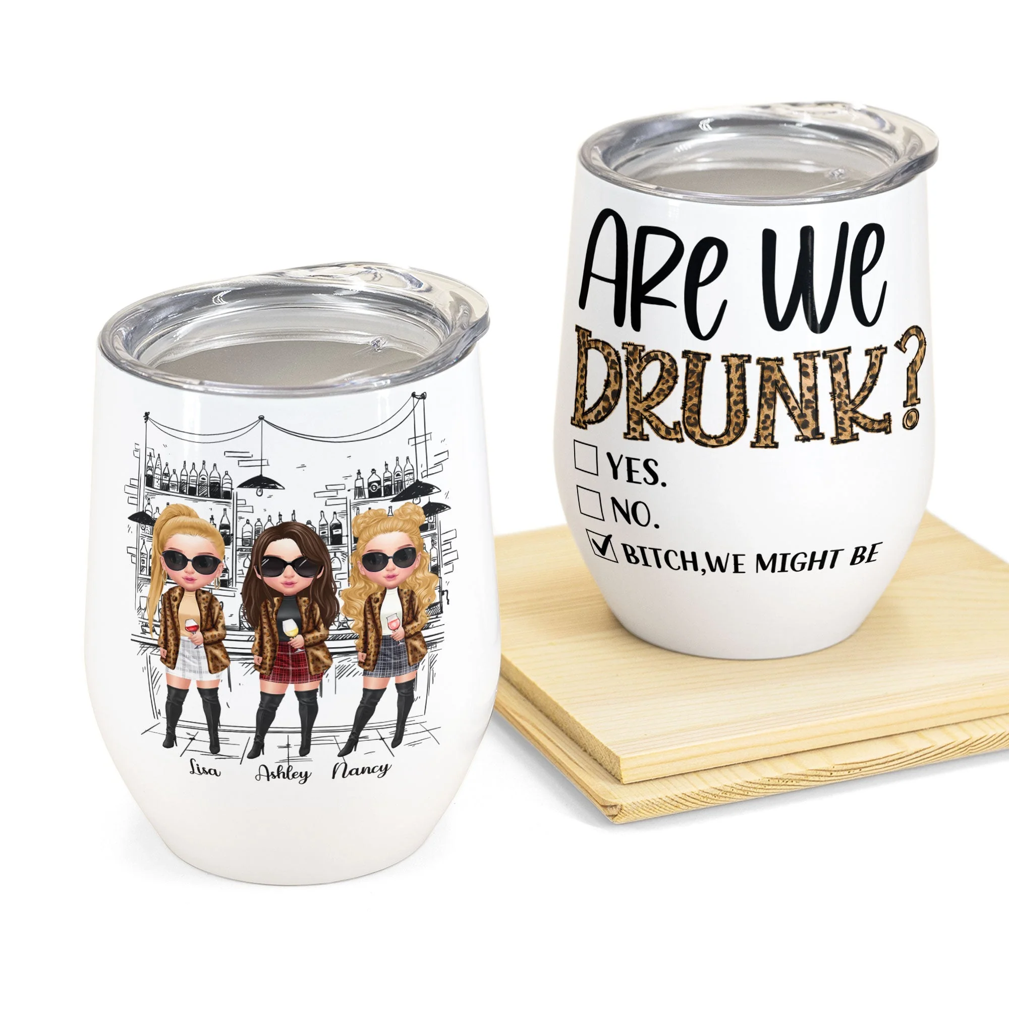 Are We Drunk?  - Personalized Wine Tumbler - Birthday Gift For Besties, Soul Sisters, Sistas, Bff, Friends - Fashion Girls - Image 4