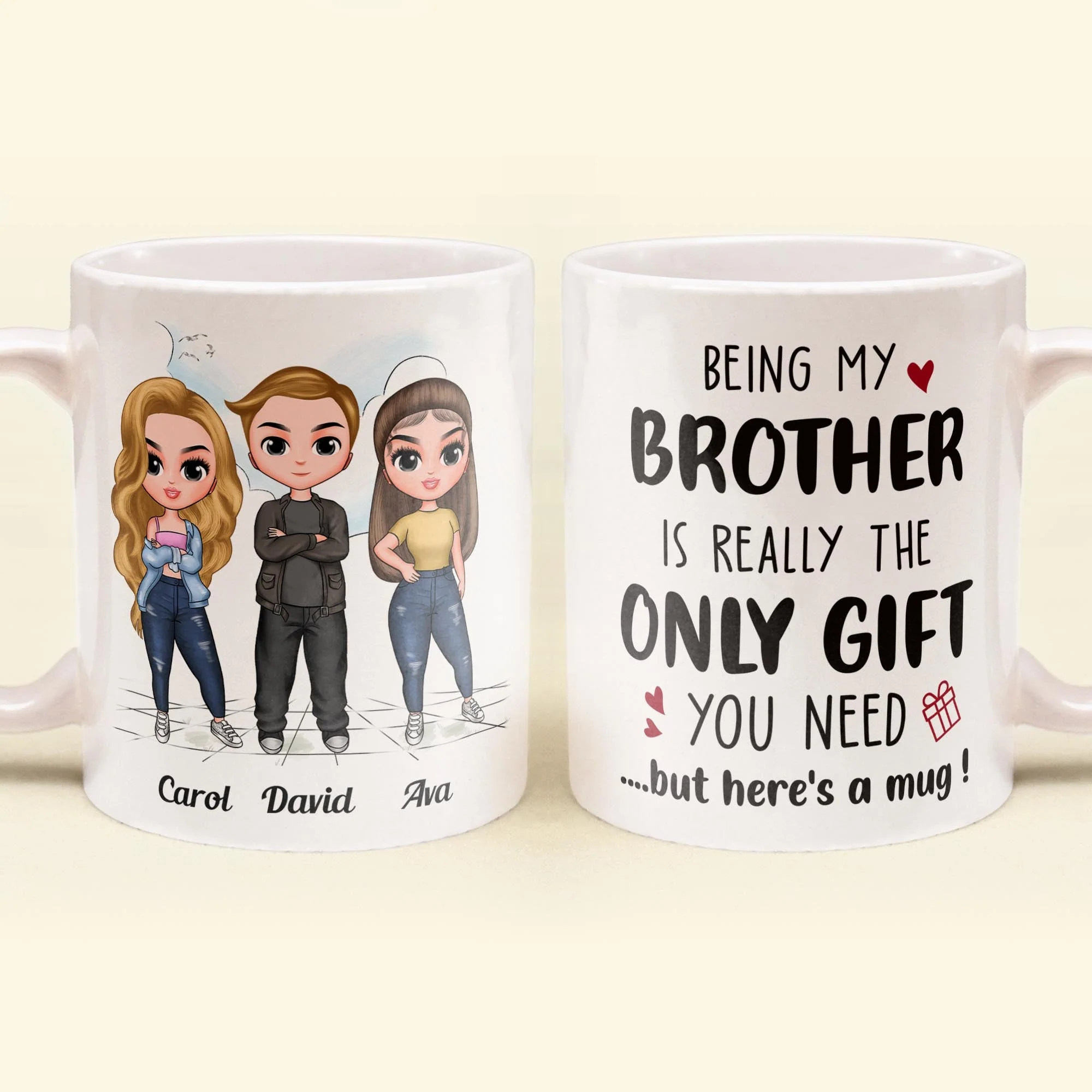 Being My Brother Is Really The Only Gift You Need - Personalized Mug