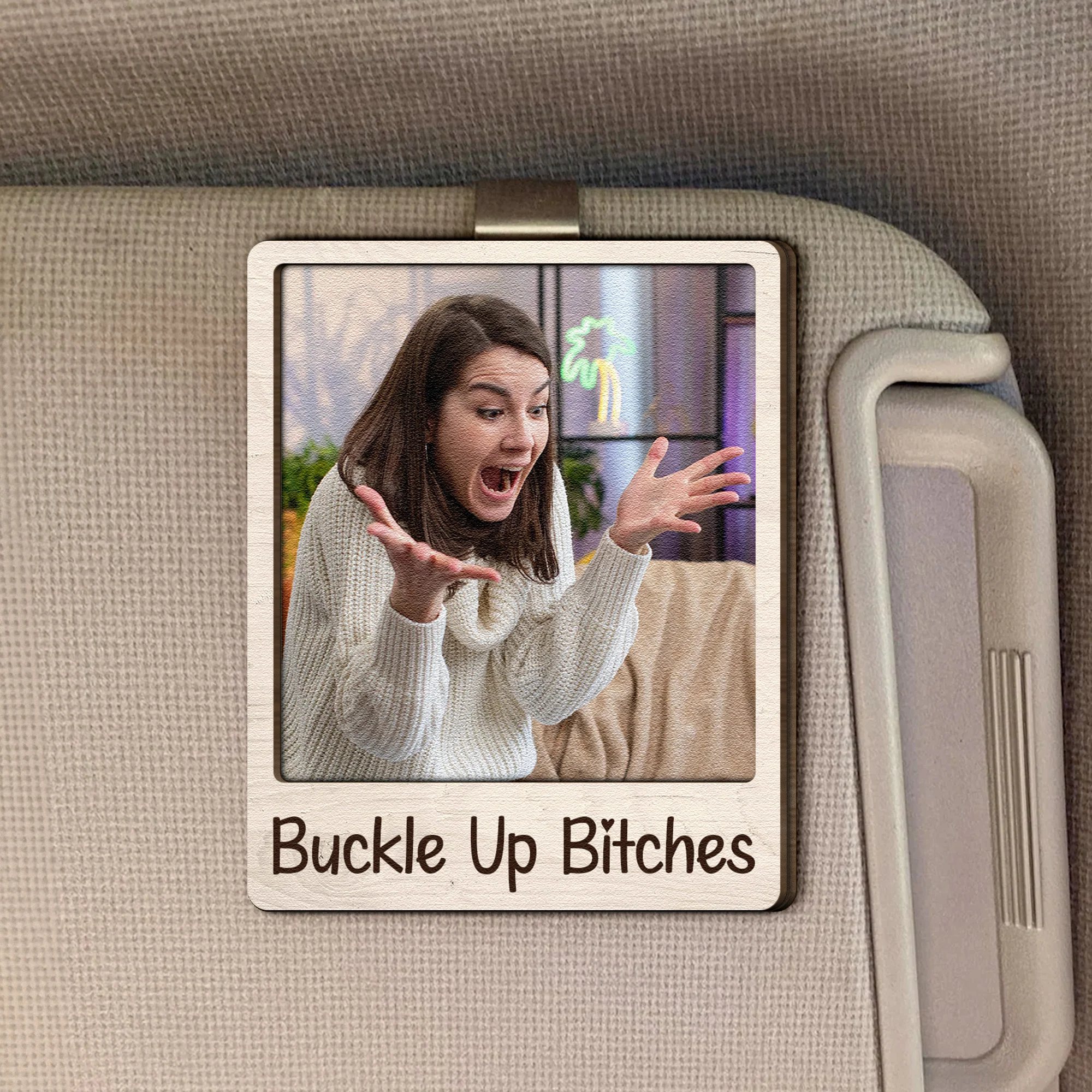 Buckle Up B*tches Funny Gift - Personalized Wooden Photo Car Visor Clip