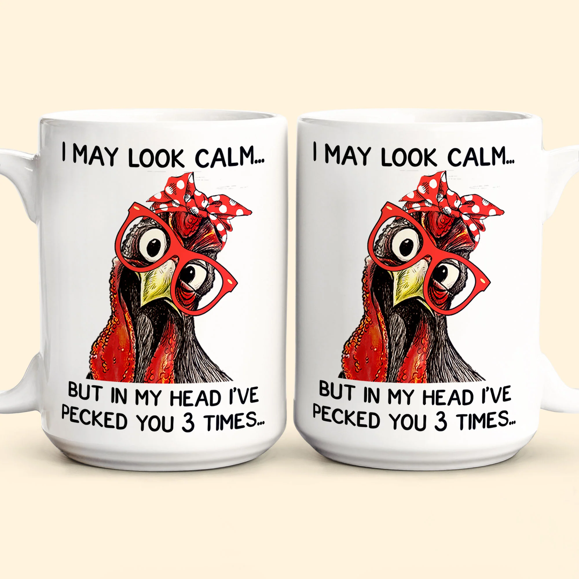 Chicken I May Look Calm Pecked You 3 Times Funny Gift - Funny Mug - Image 6