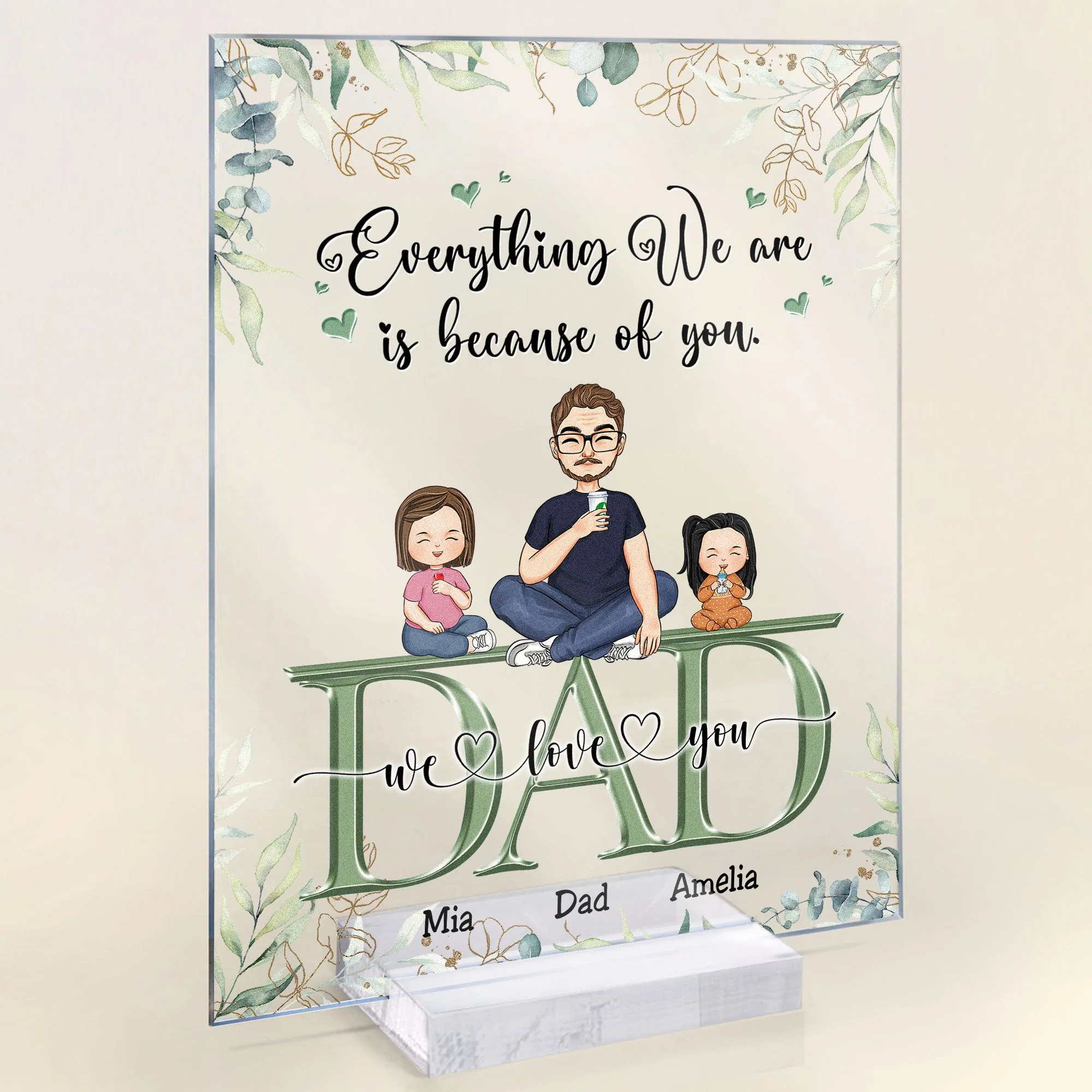 Dad, Everything We Are Is Because Of You - Personalized Acrylic Plaque - Image 2