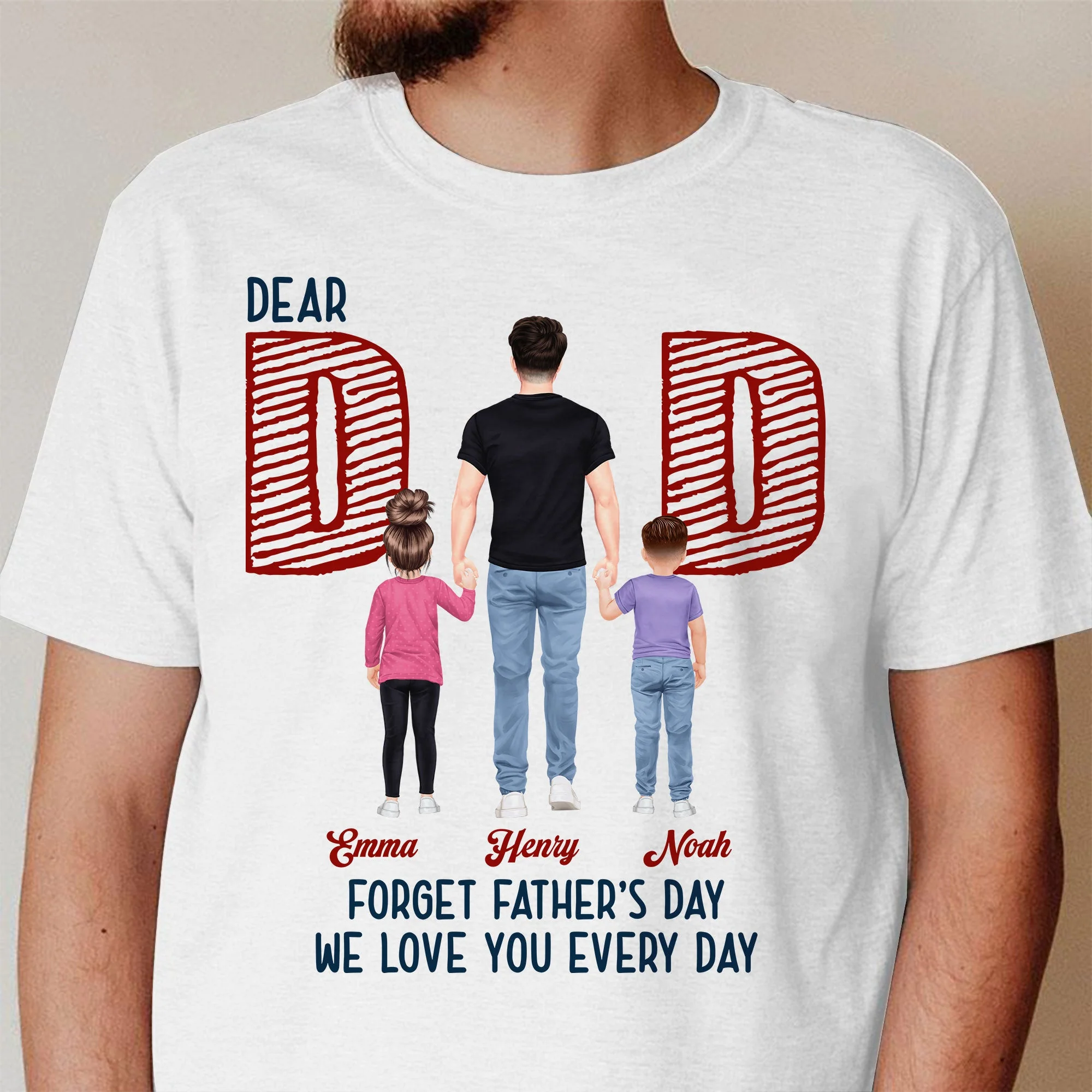 Dear Dad Forget Father‘s Day We Love You Every Day - Personalized Shirt - Image 2