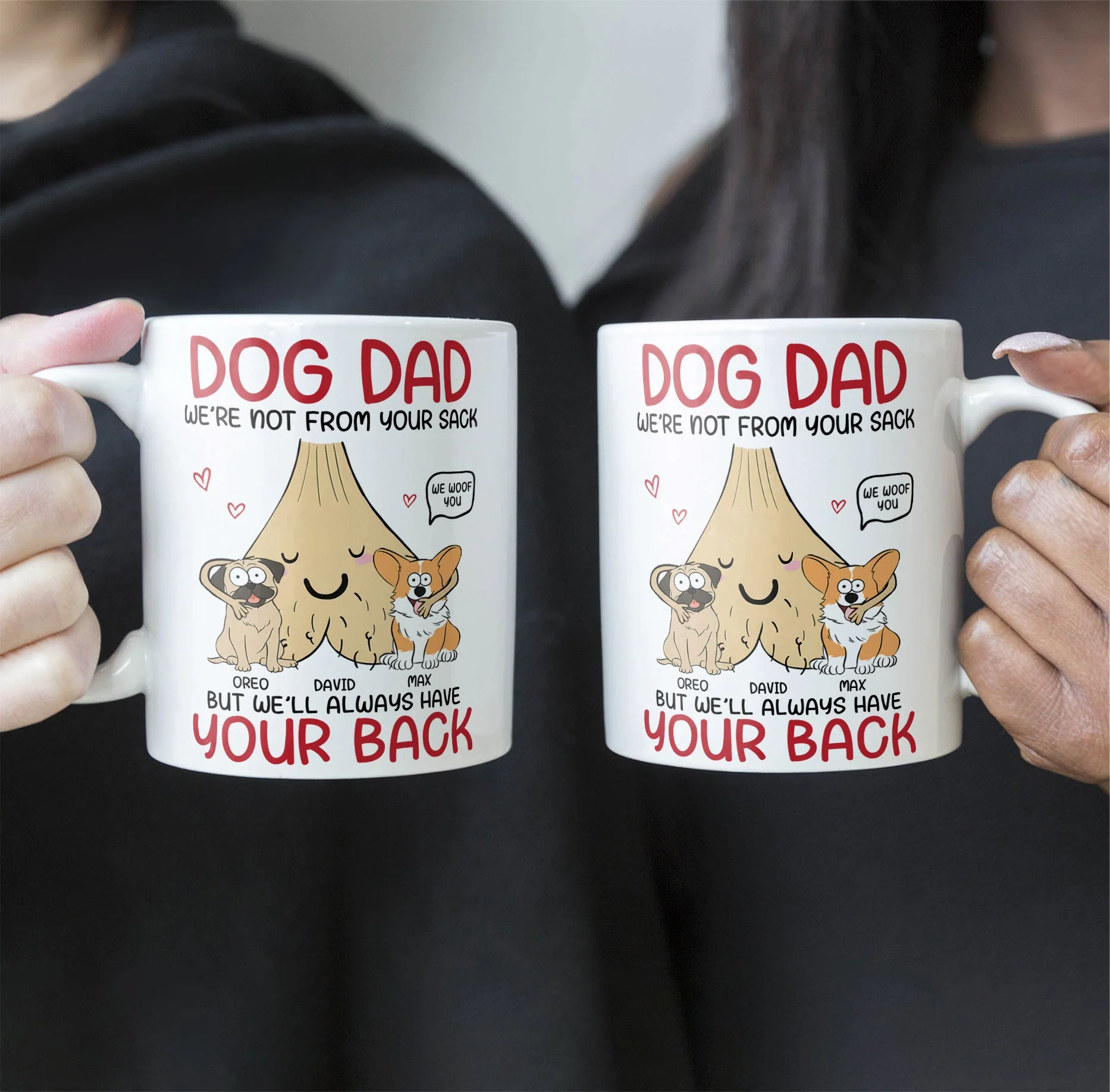 Dog Dad I'm Not From Your Sack But I'll Always Have Your Back - Personalized Mug - Image 4