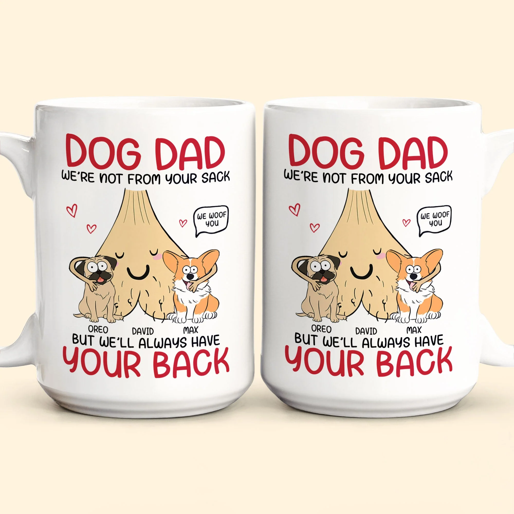 Dog Dad I'm Not From Your Sack But I'll Always Have Your Back - Personalized Mug - Image 7