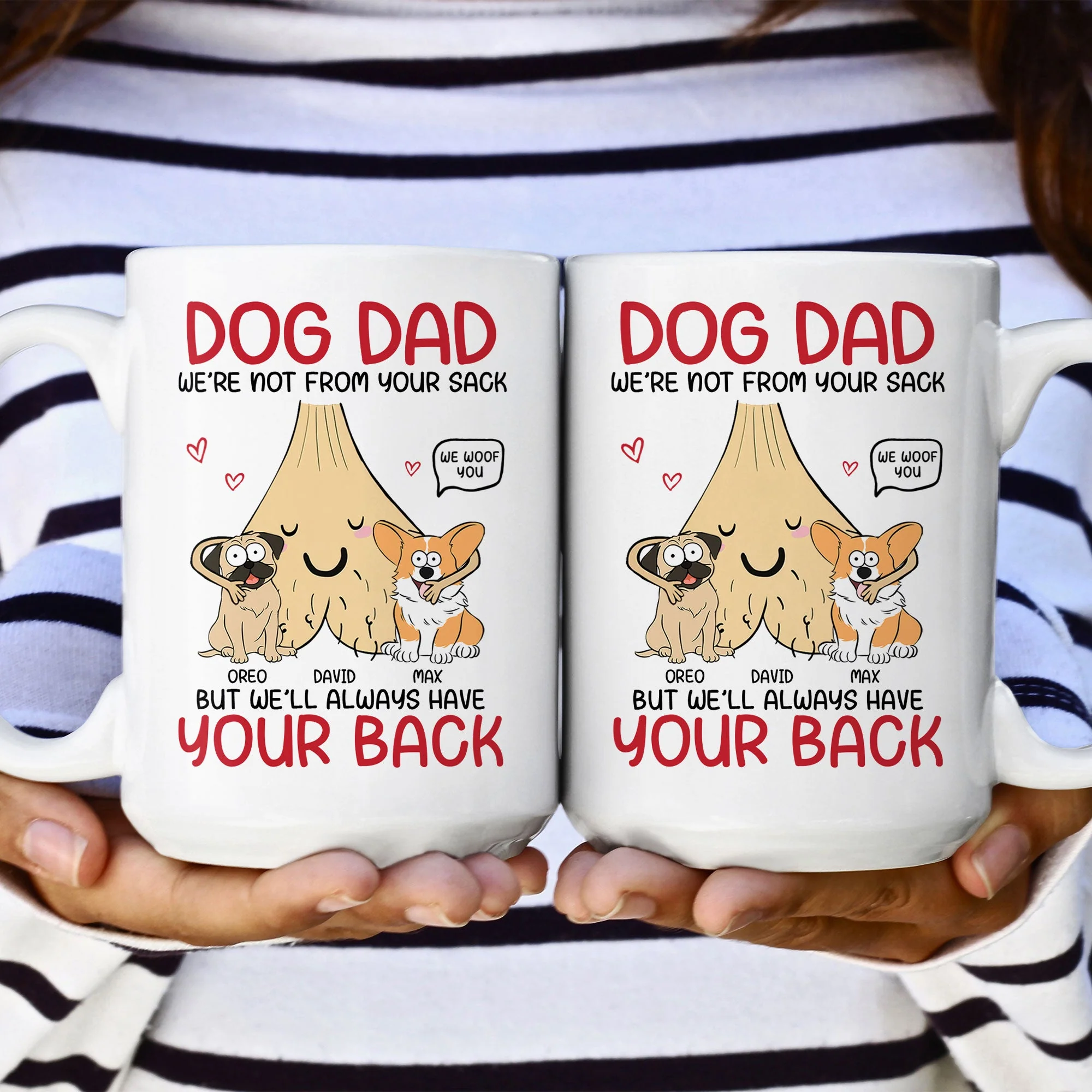 Dog Dad I'm Not From Your Sack But I'll Always Have Your Back - Personalized Mug - Image 8