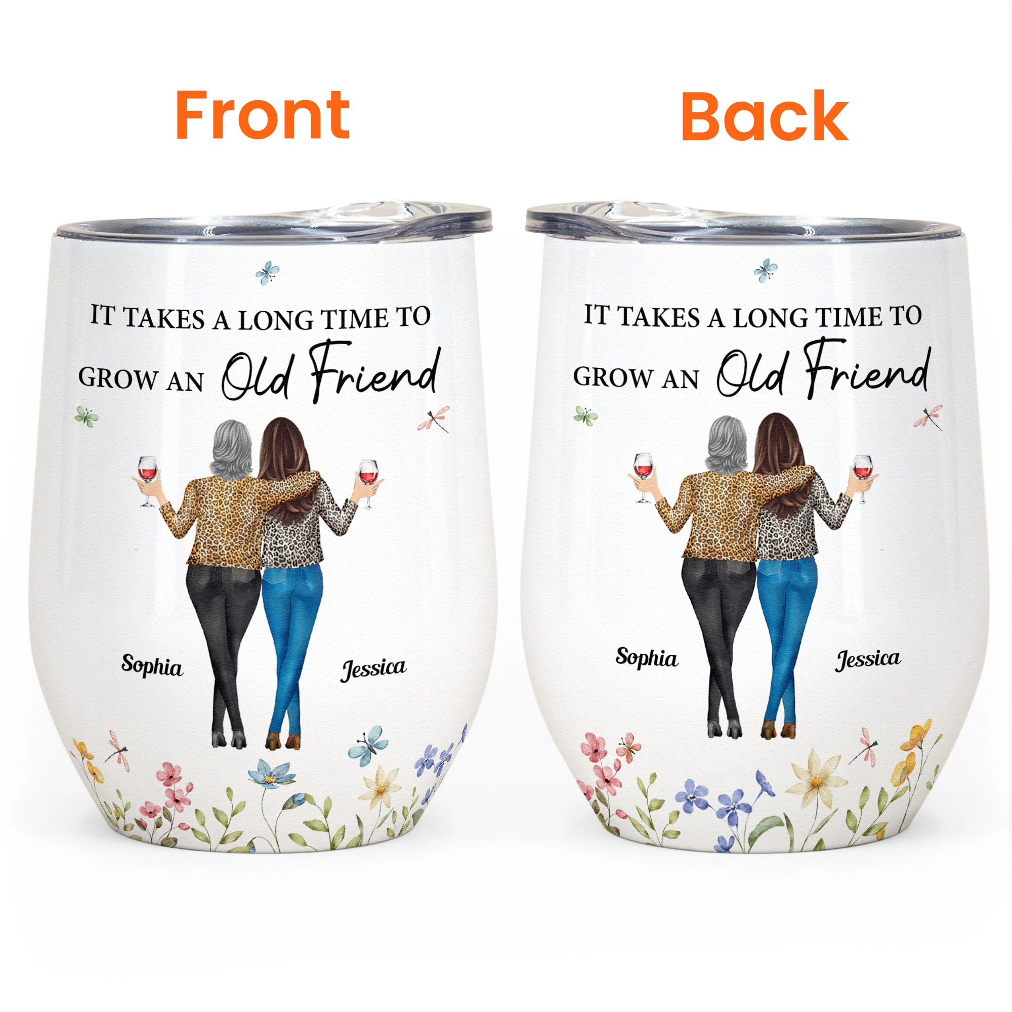 Floral Style It Takes A Long Time To Grow An Old Friend - Personalized Wine Tumbler - Image 4