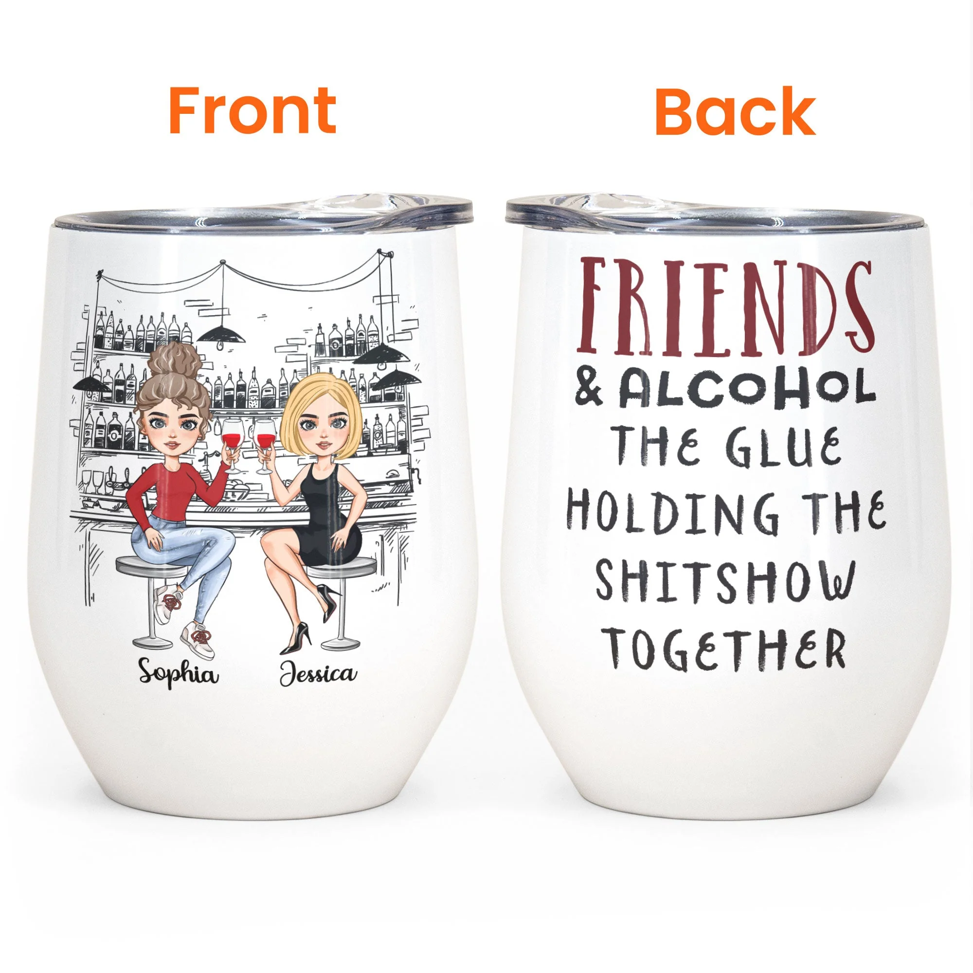 Friends And Alcohol The Glue Holding The Shitshow Together - Personalized Wine Tumbler - Birthday Gift For Bestie, Sister, BFF, Best Friend, Friend - Image 4