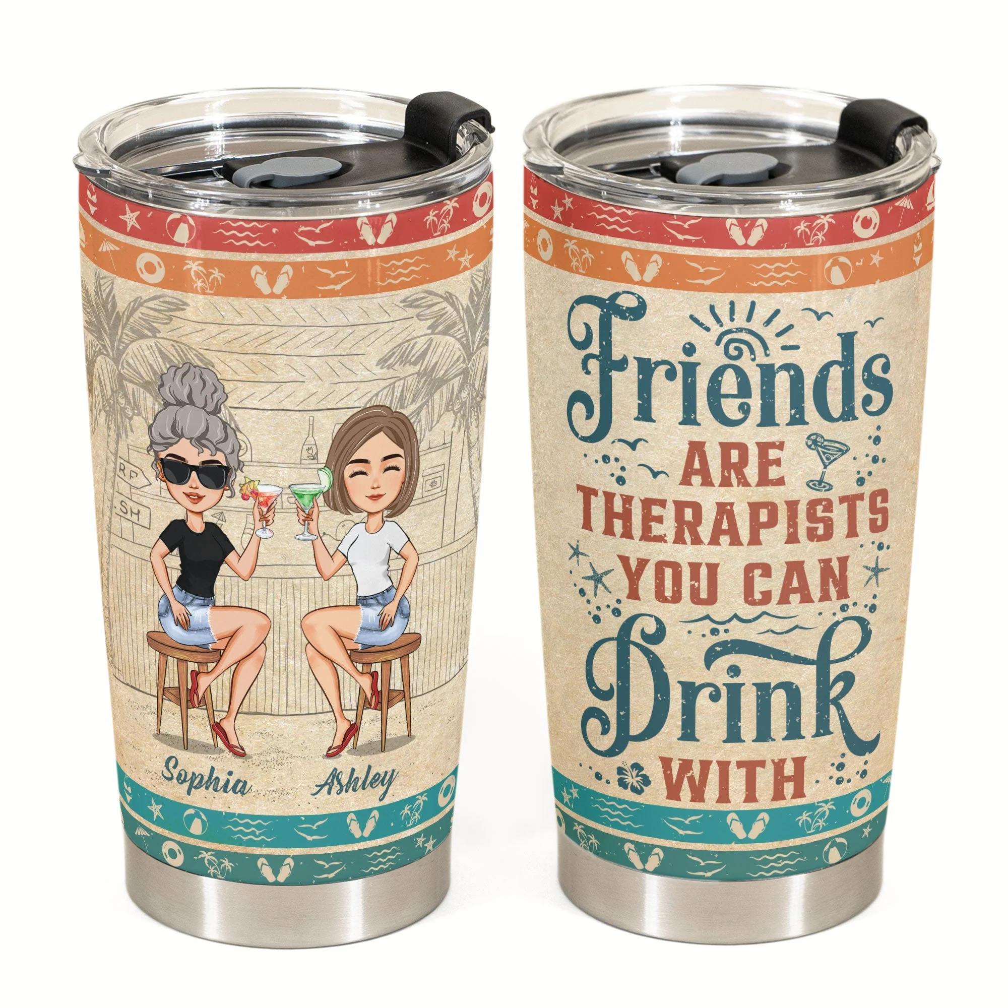 Friends Are Therapists You Can Drink With Ver2 - Personalized Tumbler Cup - Birthday, Funny, Summer Gift For Sister, Sistas, Soul Sisters, Friends - Image 2