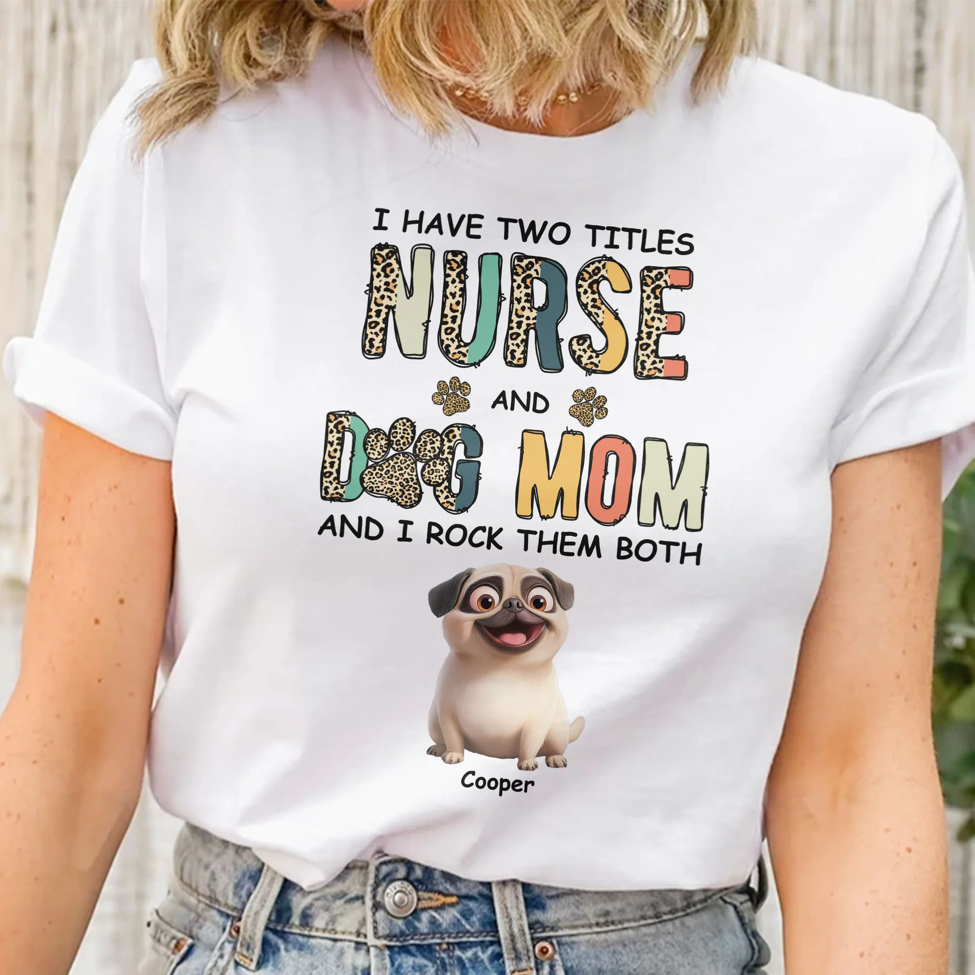 I Have Two Titles Nurse And Dog Mom Nursing Custom Gift - Personalized Shirt - Image 2