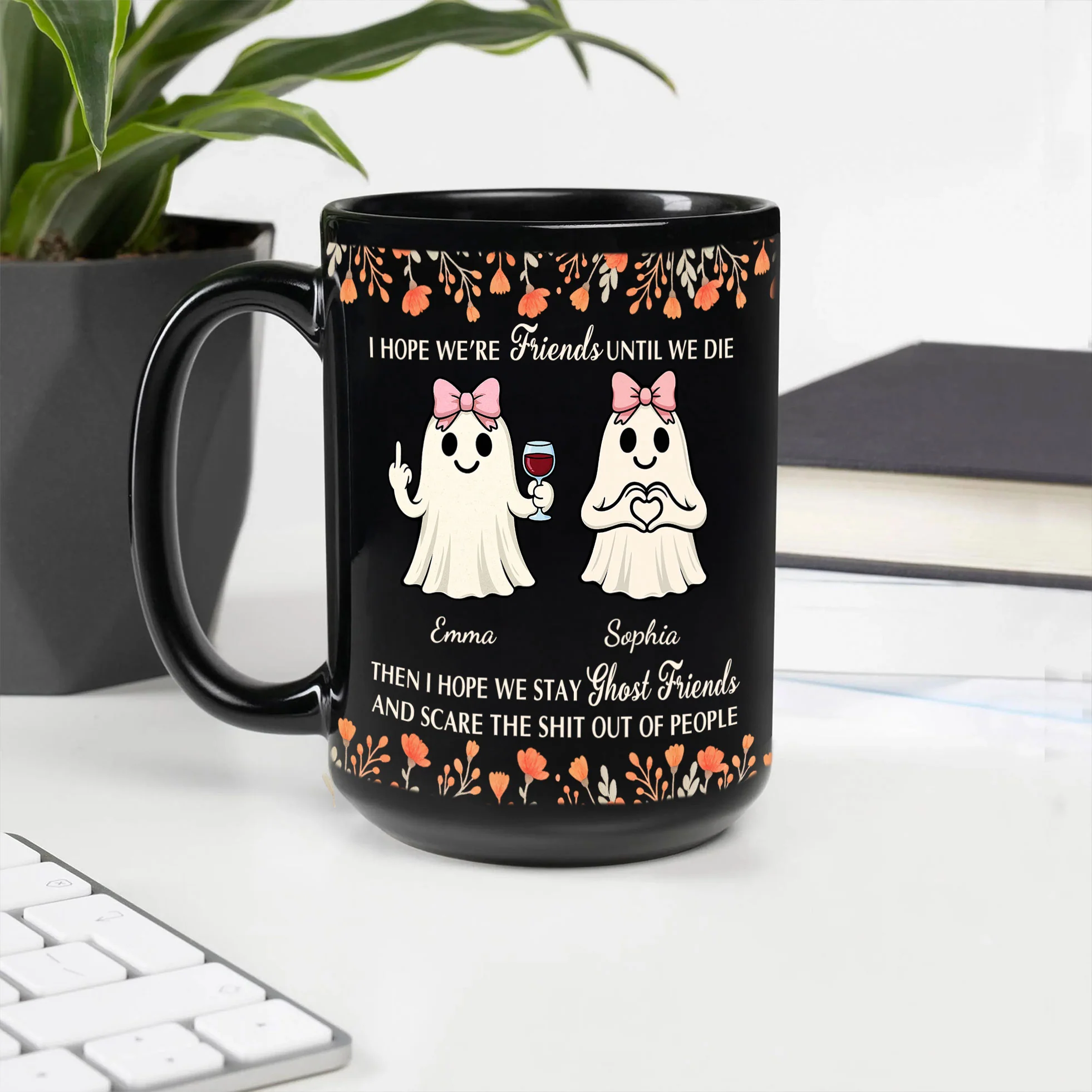 I Hope We’re Friends Until We Die Then I Hope We Stay Ghost Friends - Personalized Mug - Image 4