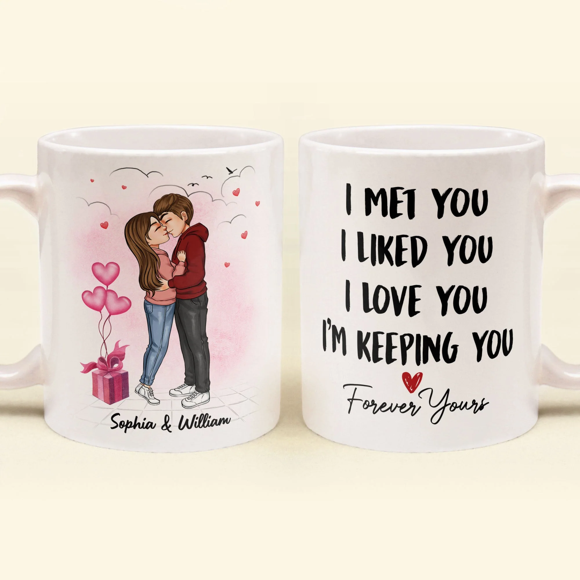 I Met You I Liked You I Love You - Personalized Mug