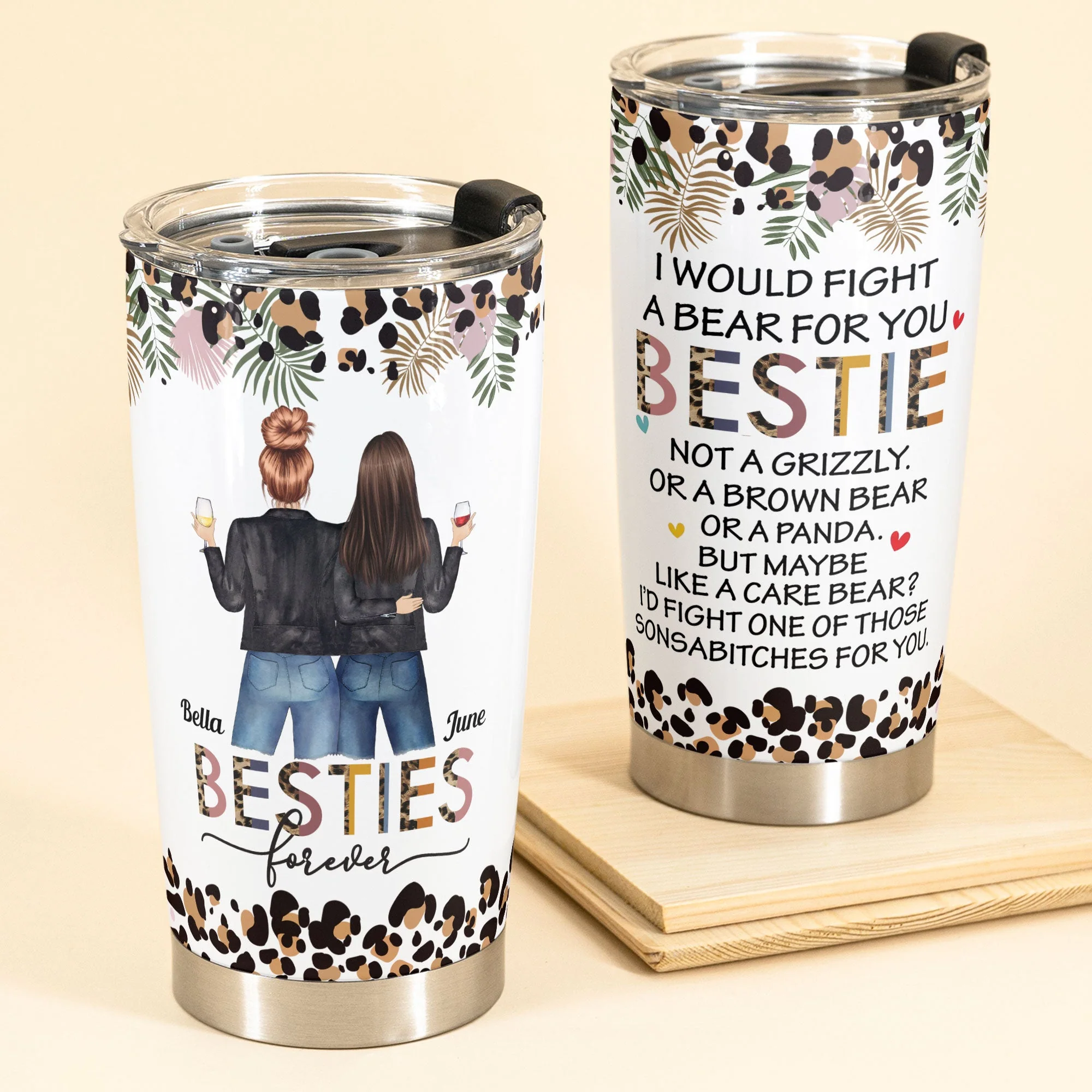 I Would Fight A Bear - Personalized Tumbler Cup - Funny Birthday Gift For Besties, Best Friends, BFF