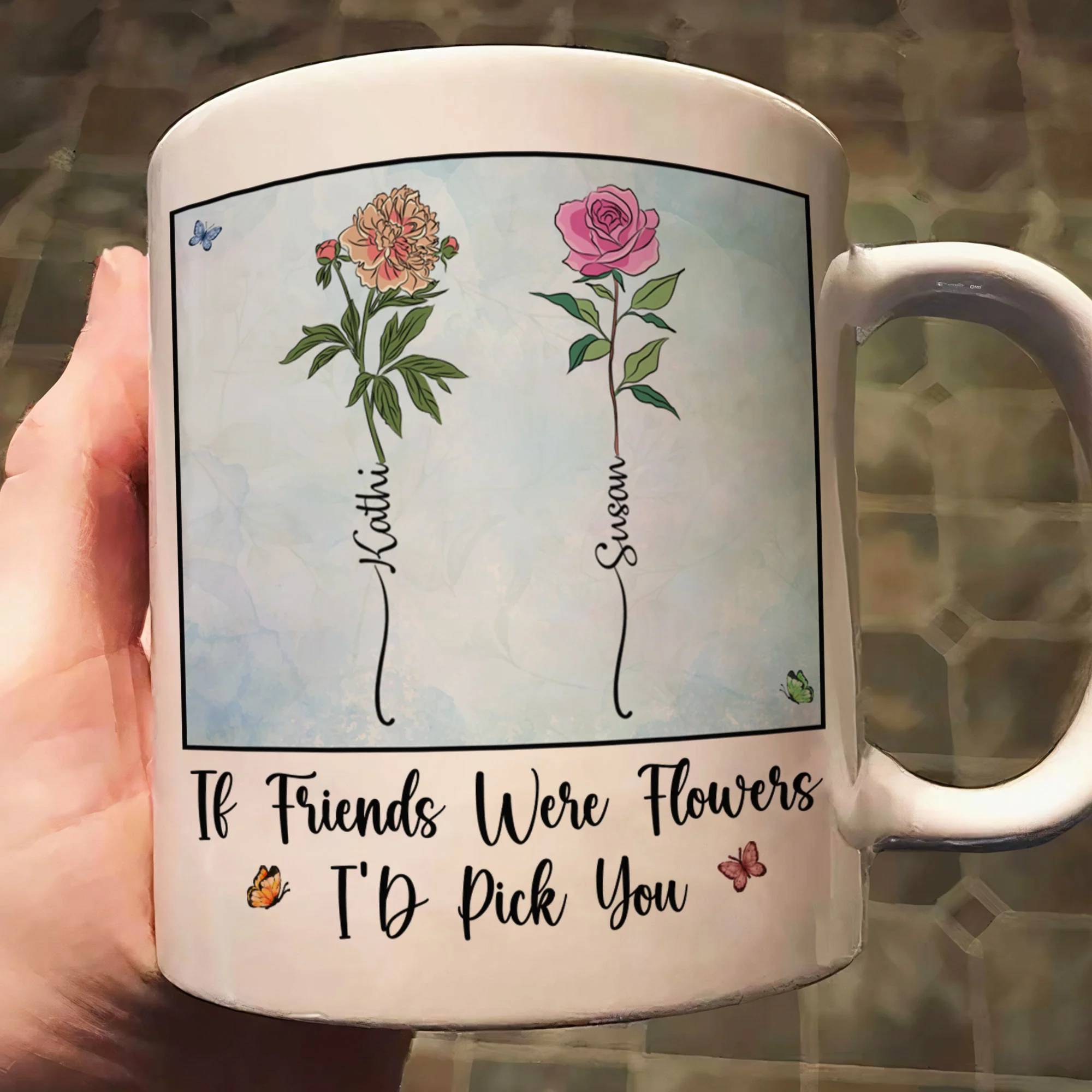 If Friends Were Flowers I'd Pick You - New Version - Personalized Mug - Image 3