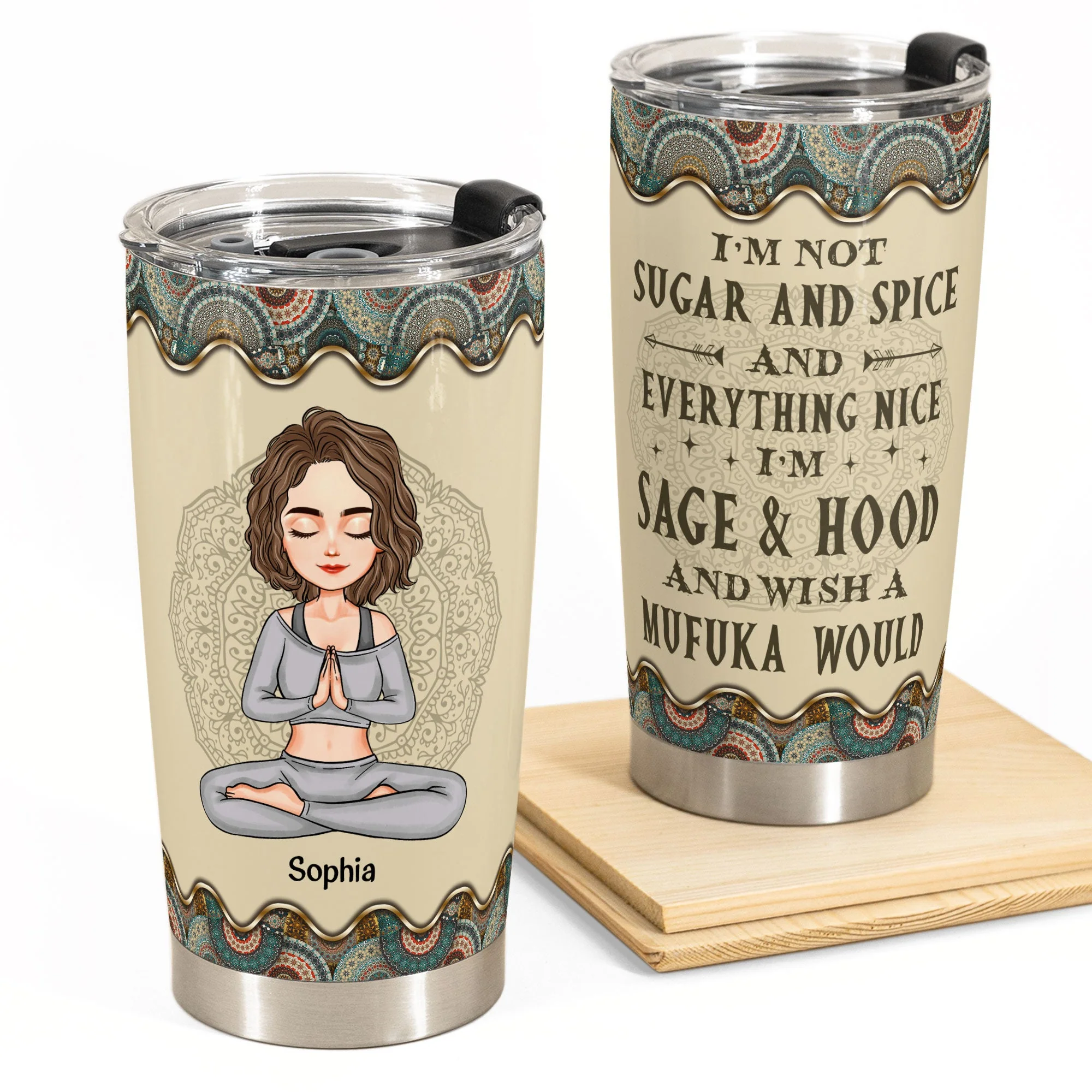 I'm Sage & Hood Wish A Mufuka Would - Personalized Tumbler Cup - Birthday, Loving Gift For Yoga Lovers