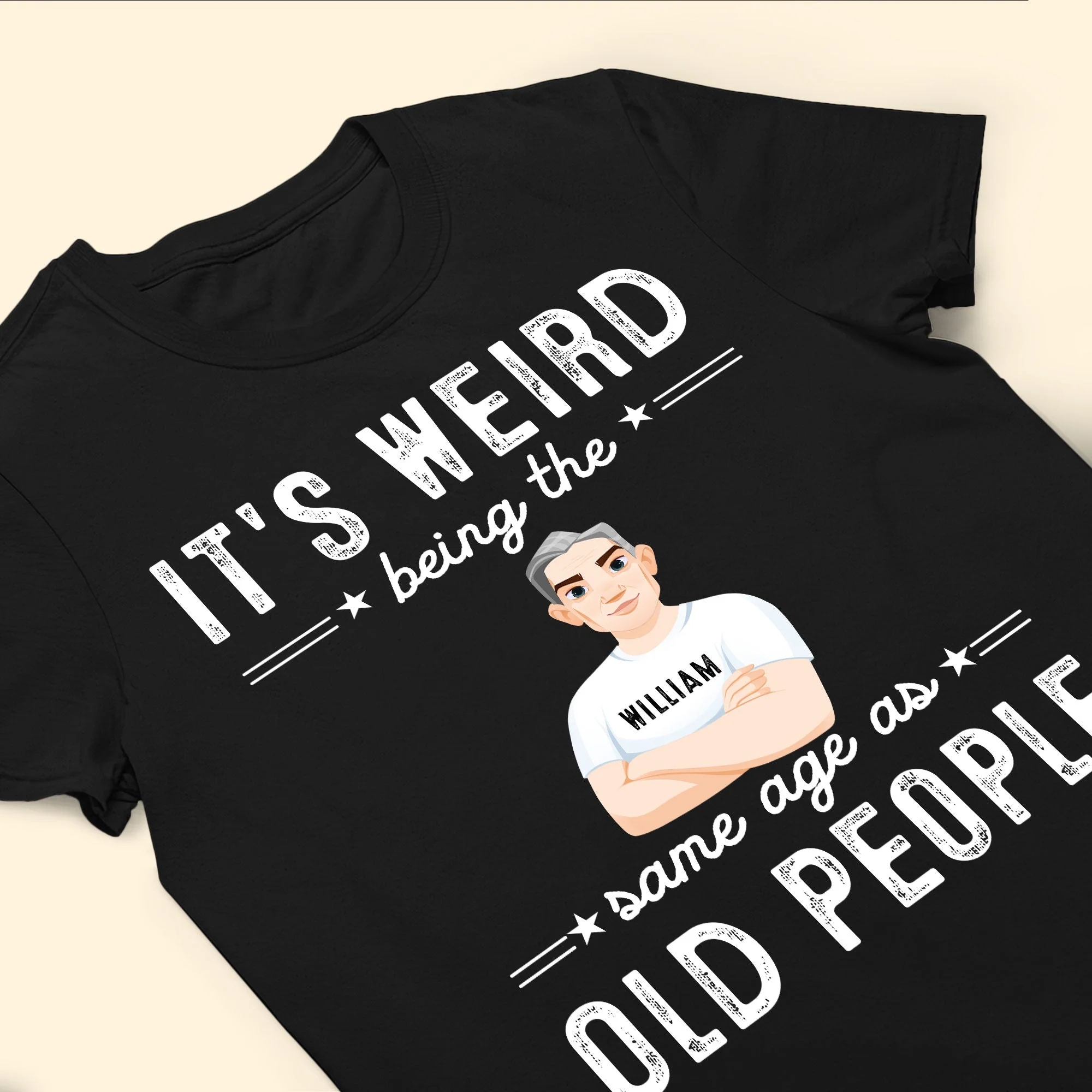 It Is Weird Being The Same Age As Old People - Personalized Shirt - Image 4