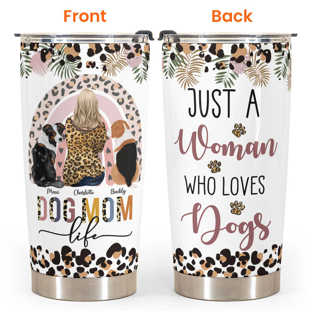Just A Woman Who Loves Dogs - Personalized Tumbler Cup - Birthday Gift For Dog Mom, Dog Lover - Image 4