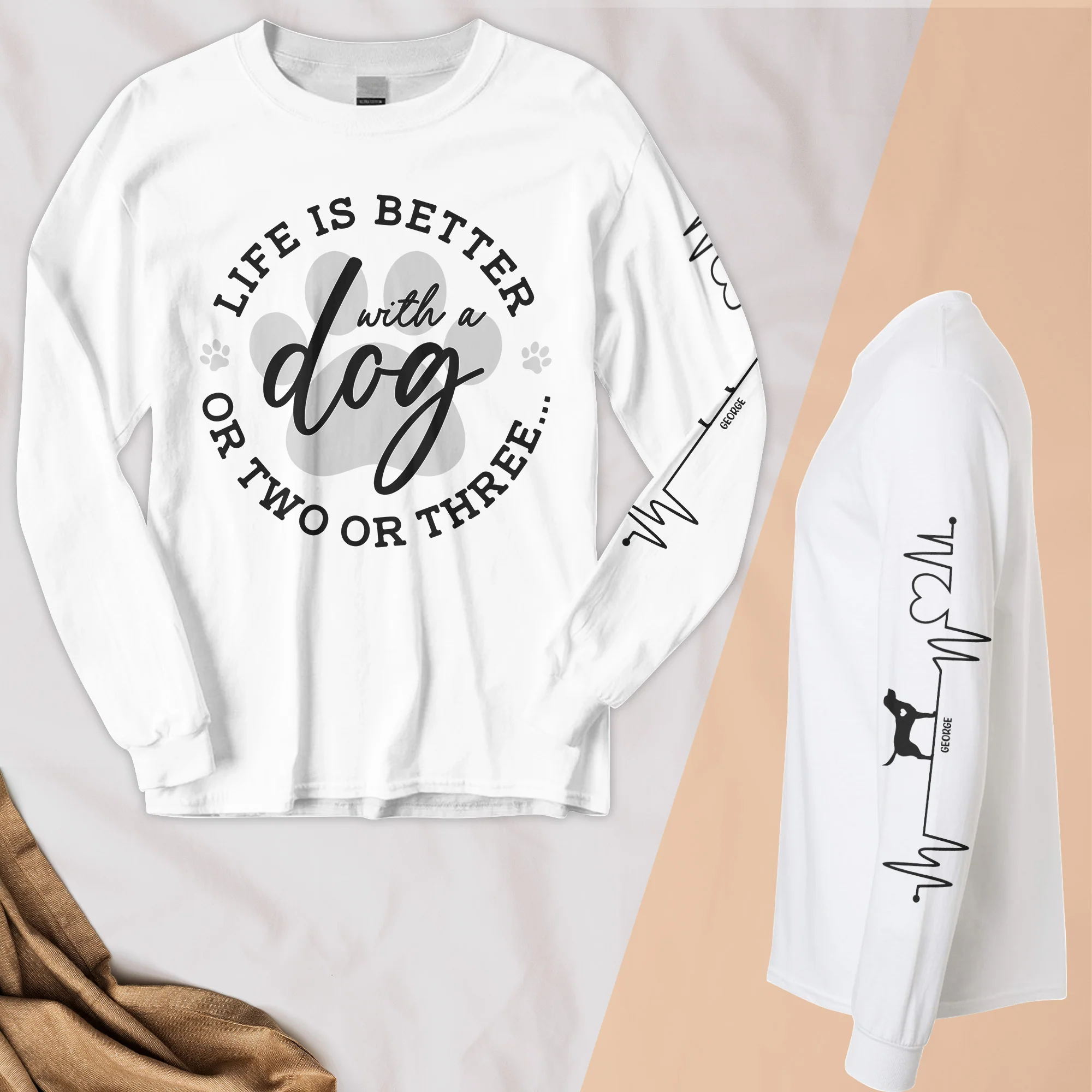 Life Is Better With A Dog Or Two Or Three - Custom Long Sleeve T-Shirt - Image 4