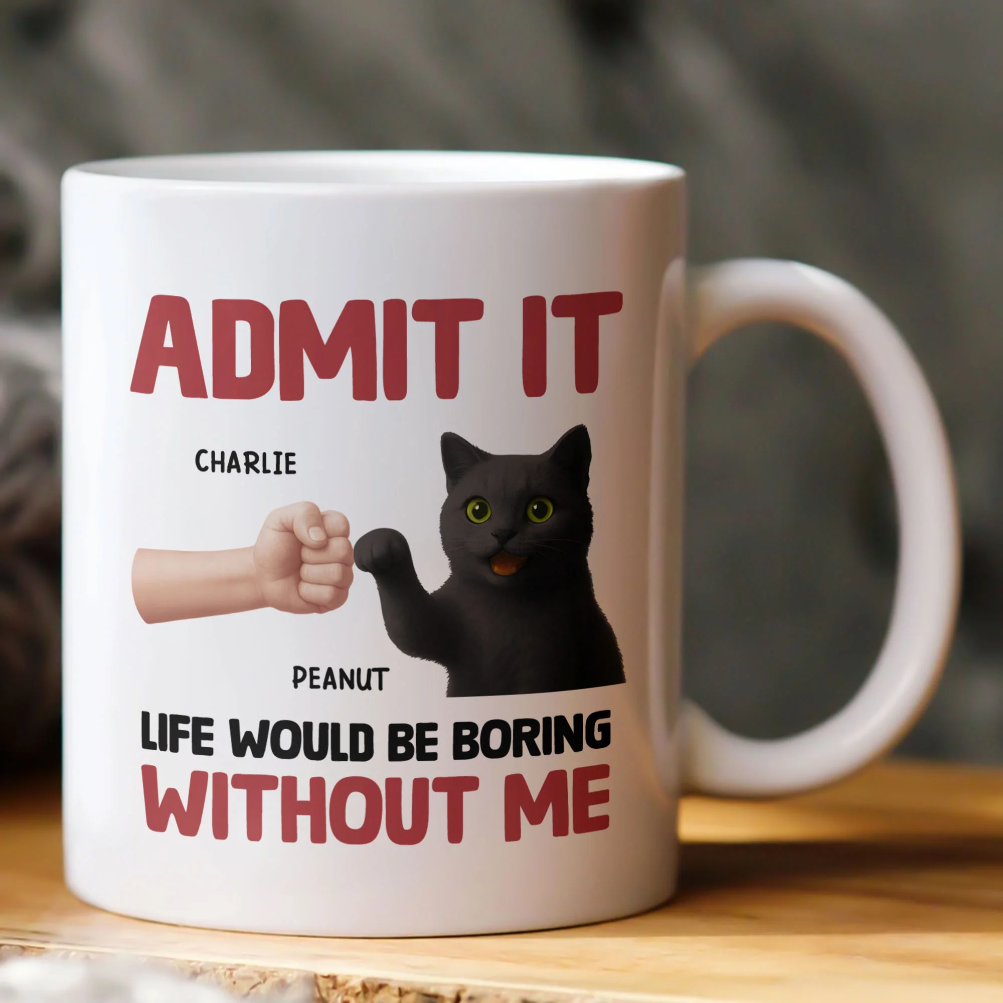 Life Would Be Boring Without Me - Personalized Mug