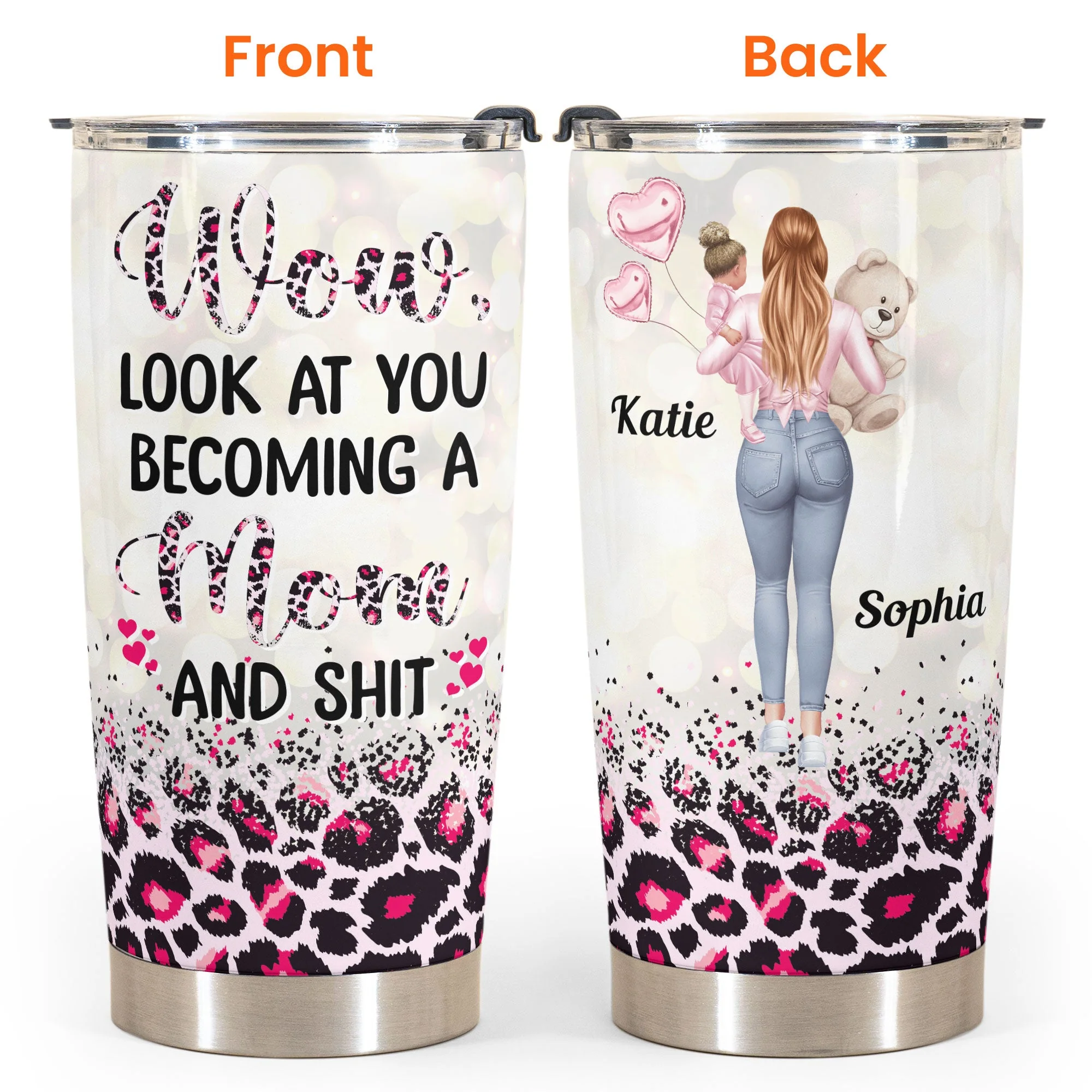 Look At You Becoming A Mom And S#!T - Personalized Tumbler Cup - Birthday, Funny, Mother's Day Gift For Mom, Wife, Friend - Image 4