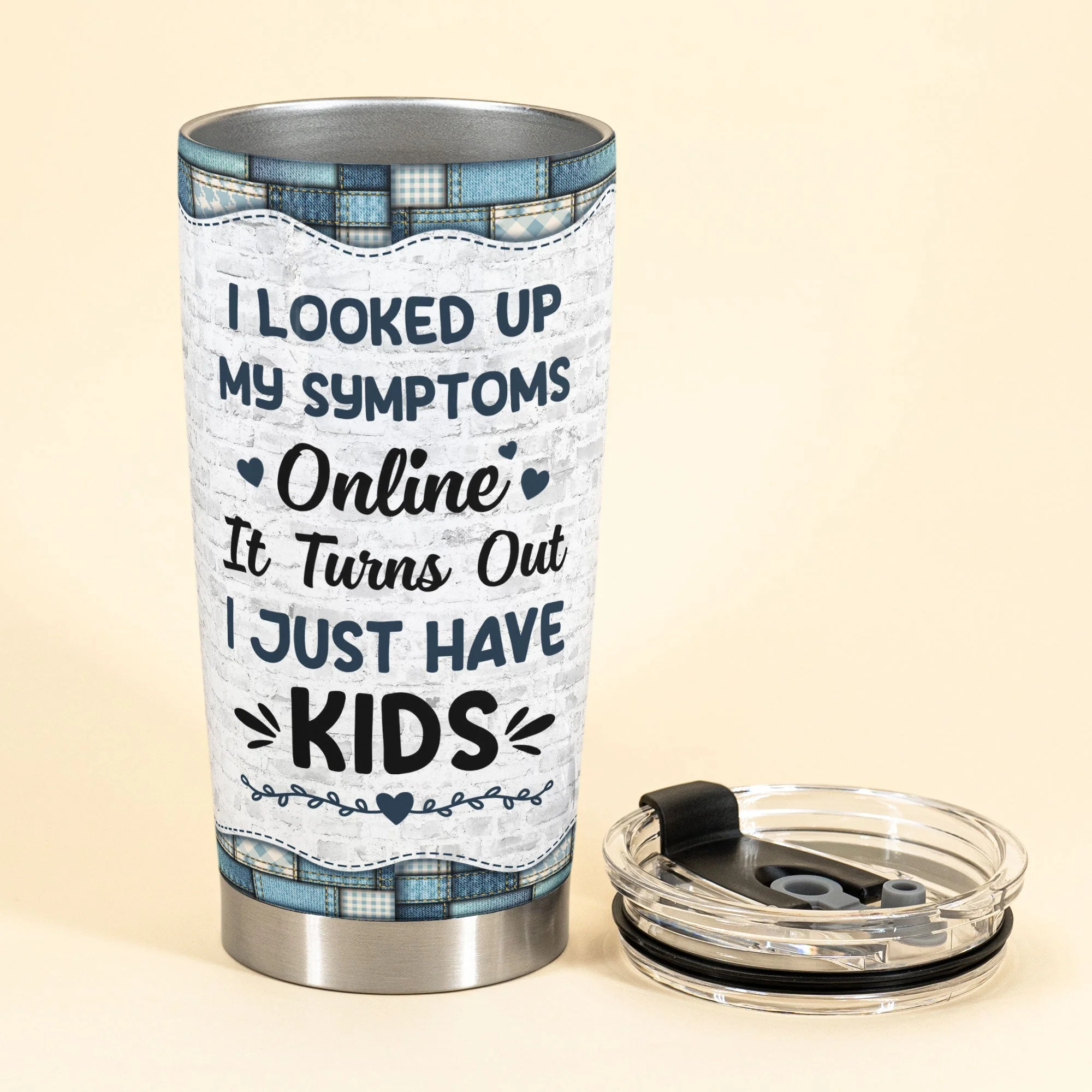 Looked Up My Symptoms Turns Out I Have Kids - Personalized Tumbler Cup - Image 3