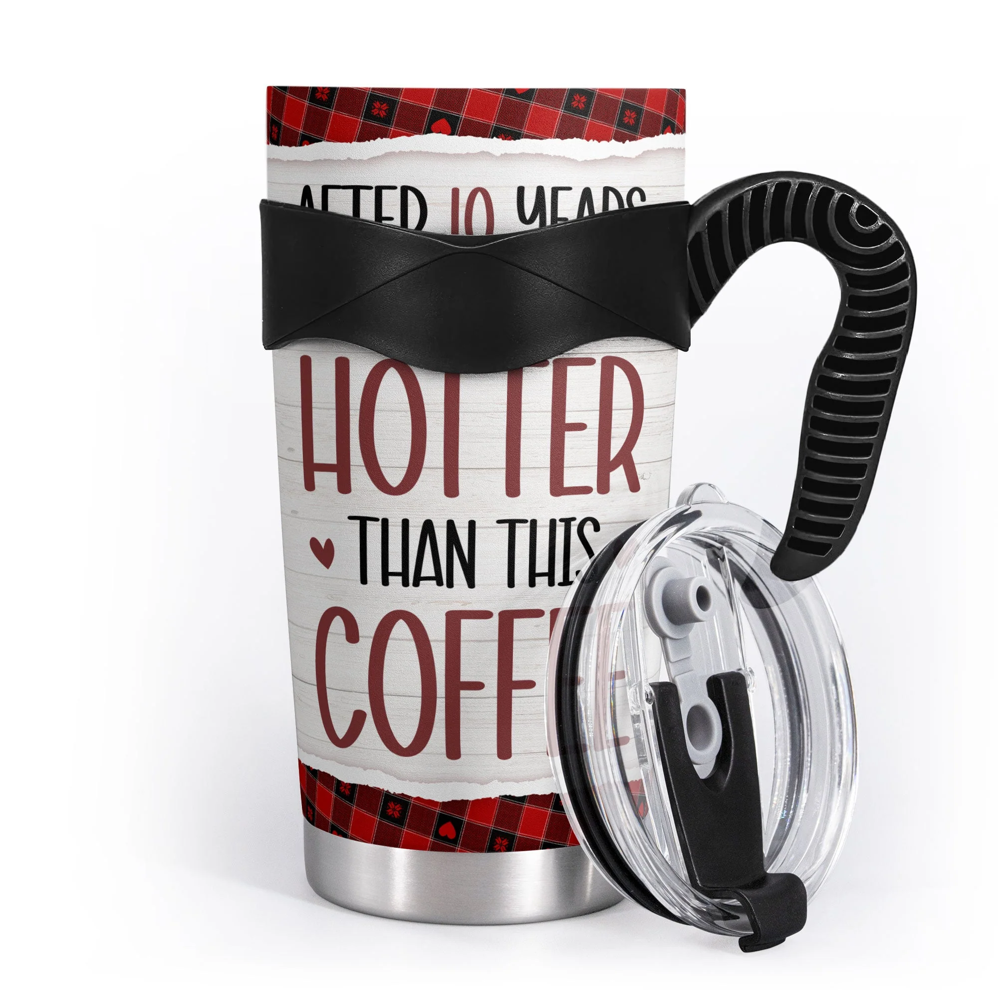 New After 10 Years You're Still Hotter Than This Tea Coffee - Personalized Tumbler Cup - Image 4