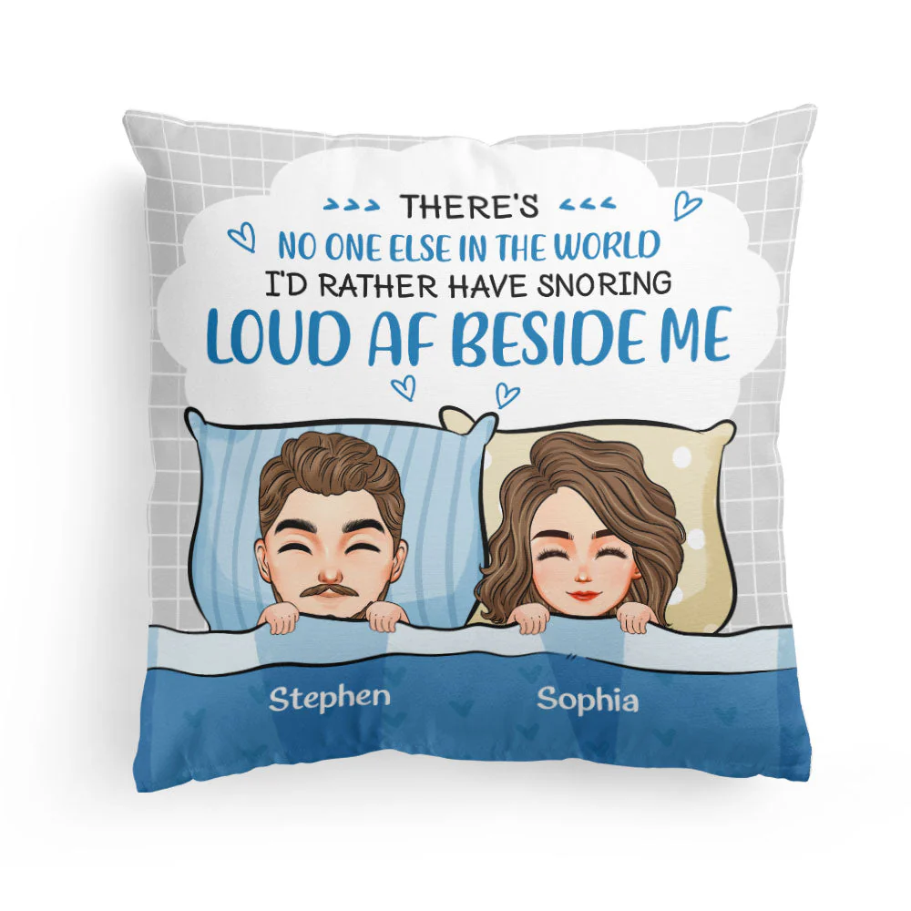 No One I'd Rather Snoring Loud Beside Me - Personalized Pillow (Insert Included)