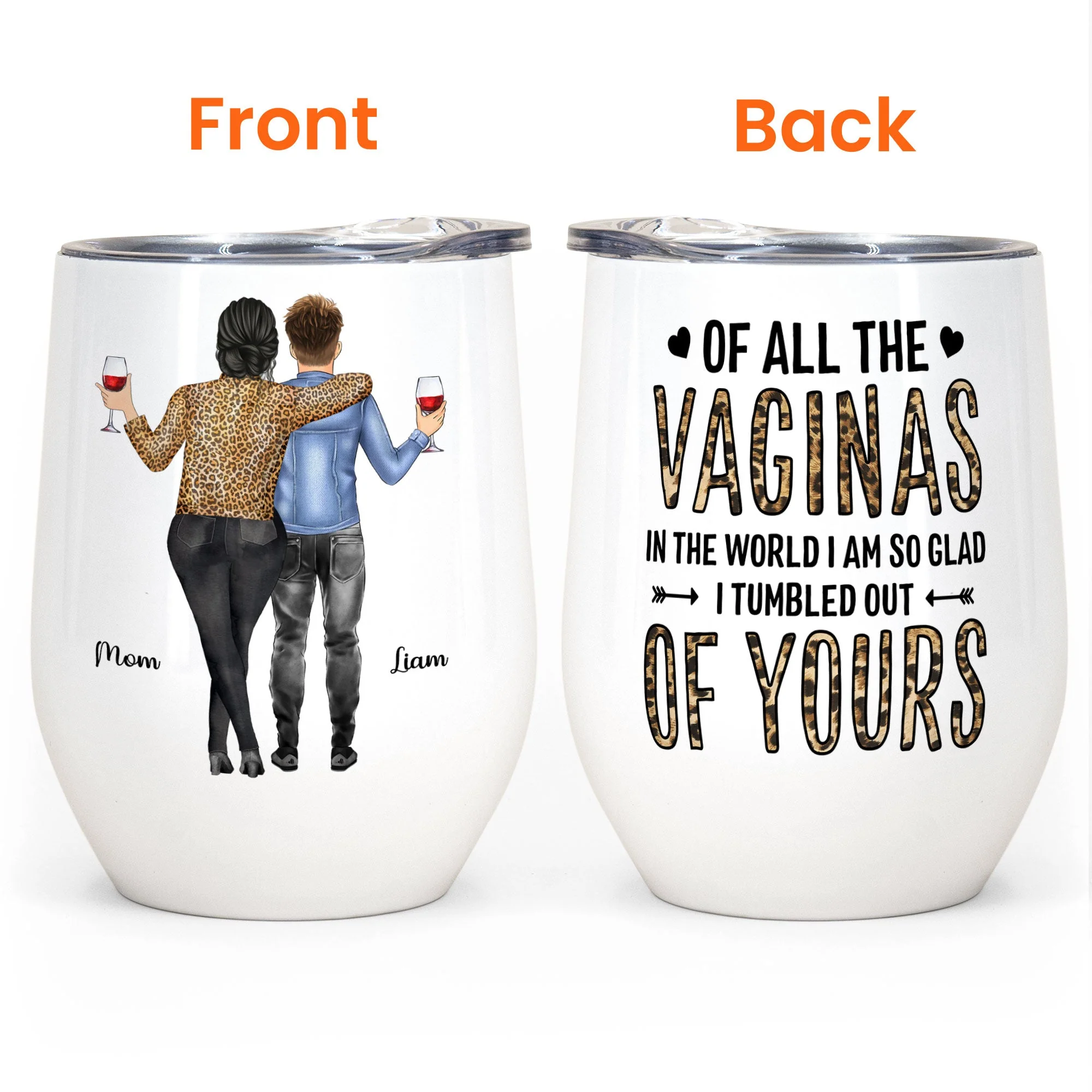 Of All Of The Vaginas In The World I'm Glad I Tumbled Out Of Your  - Personalized Wine Tumbler - Mother's Day Gift For Mom, Mama, Mother - Image 4