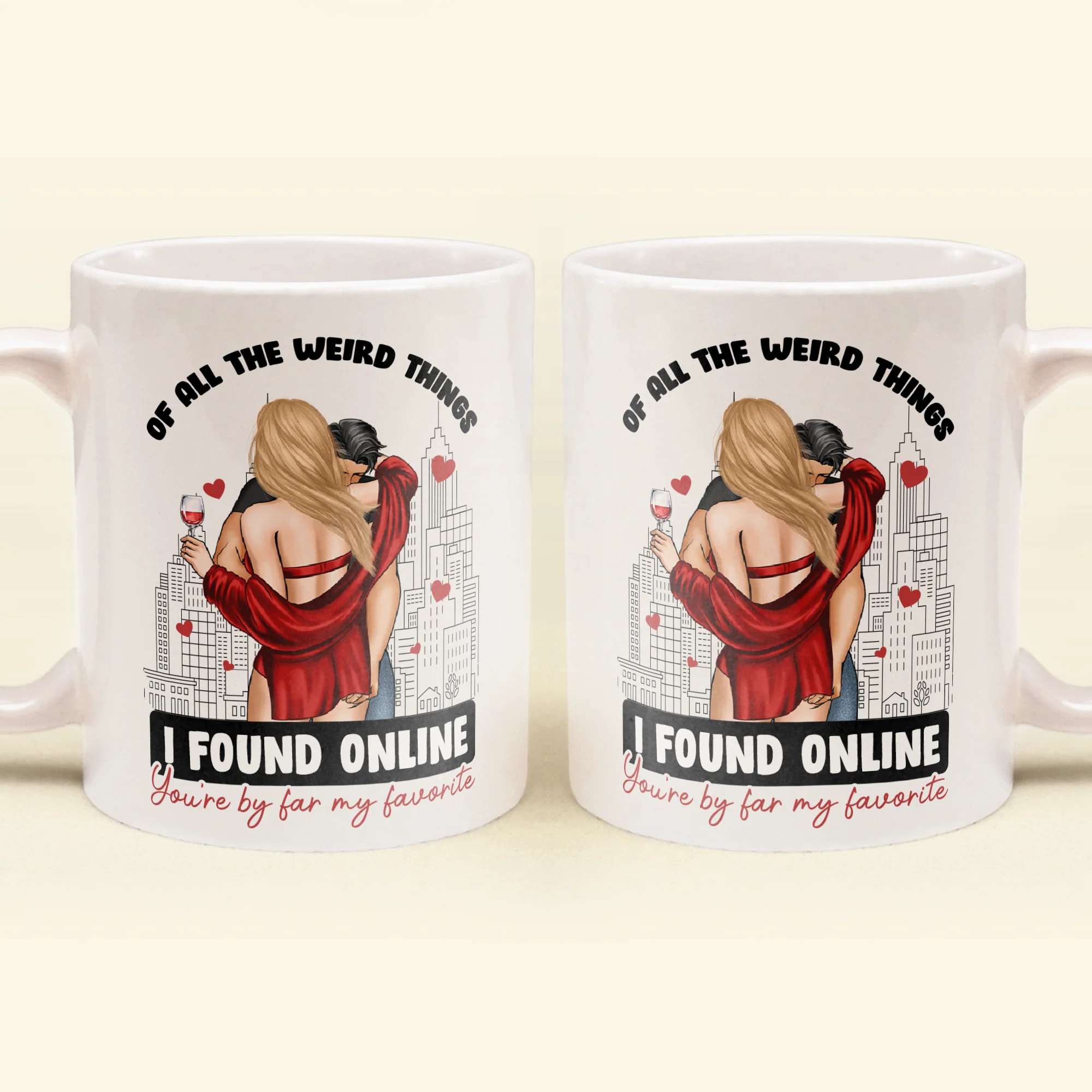 Of All The Weird Things I Found Online You'Re By Far My Favorite - Personalized Mug - Image 2