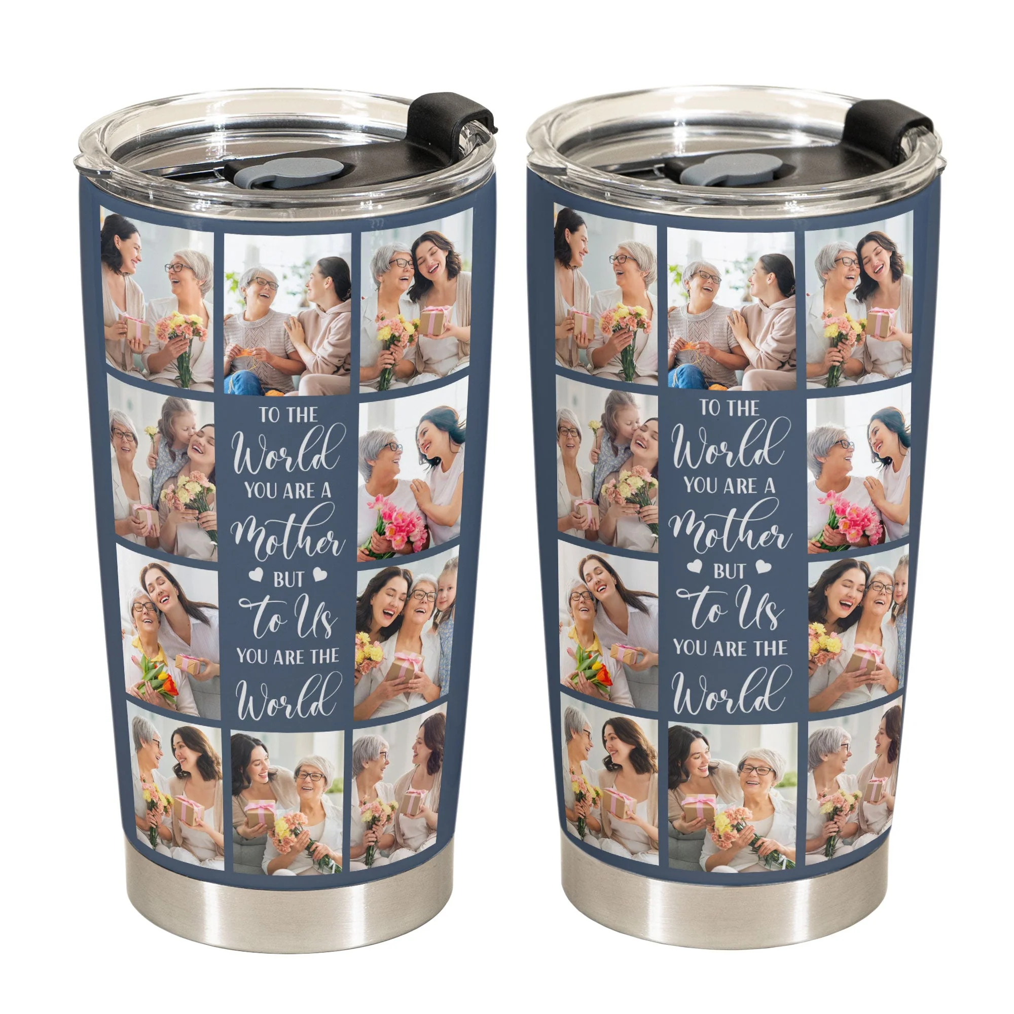 To Us You Are The World - Personalized Photo Tumbler Cup - Mother's Day, Birthday, Loving Gift For Mom, Mother, Mum, Mama - Image 3