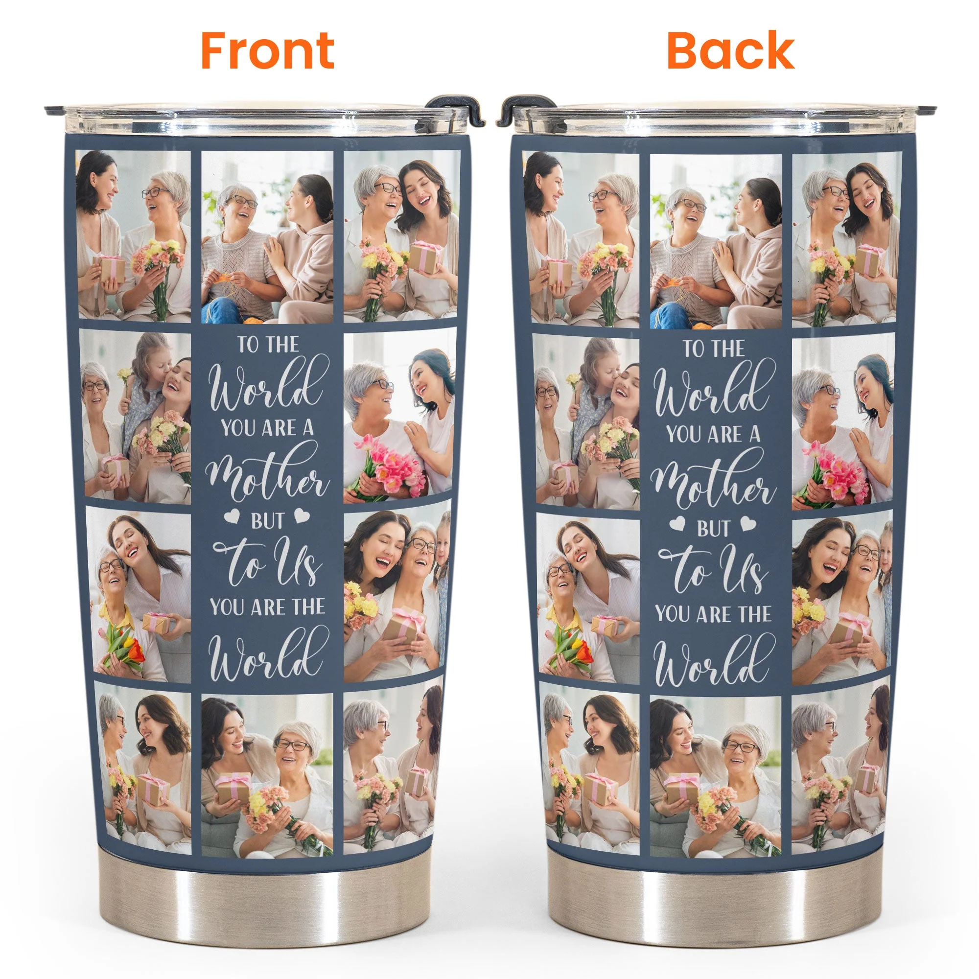 To Us You Are The World - Personalized Photo Tumbler Cup - Mother's Day, Birthday, Loving Gift For Mom, Mother, Mum, Mama - Image 5