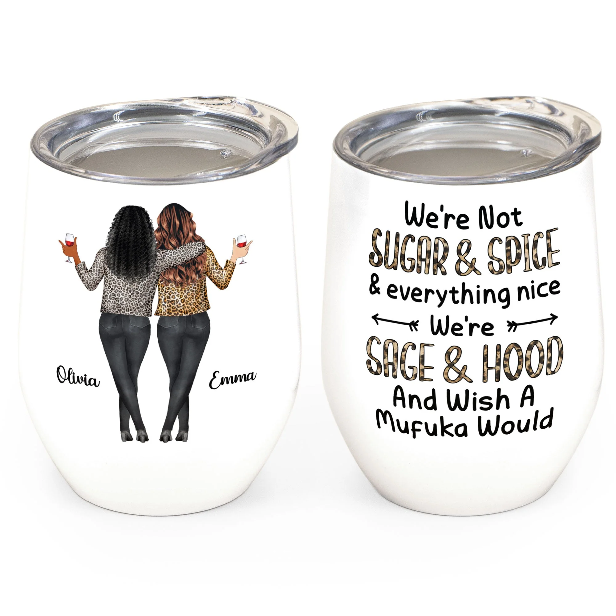Sage, Hood And Wish A Mufuka Would - Personalized Wine Tumbler - Birthday Gift For Besties, Friends, Girl Squad, Best Friends - Image 3