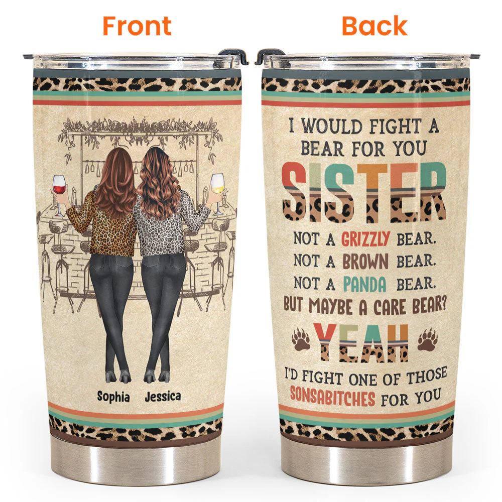 Sister I Would Fight A Bear For You - Personalized Tumbler Cup - Fall Season Birthday Gift For Sisters, Besties - Image 3