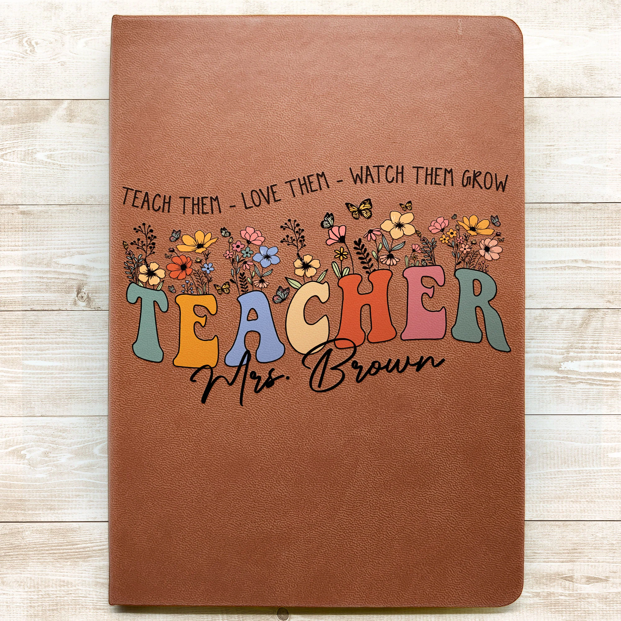 Teach Love Watch Them Grow Teacher Leather Journal - Personalized Leather Journal - Image 2