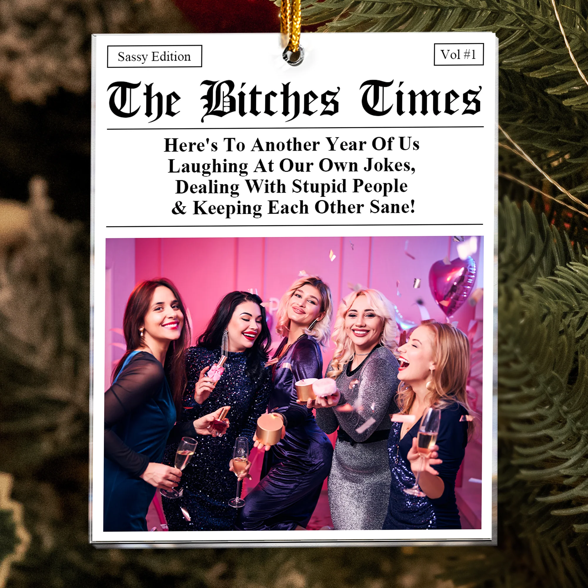 The B*tches Times - Here's To Another Year Of Us Laughing At Our Own Jokes - Personalized Acrylic Photo Ornament - Image 2