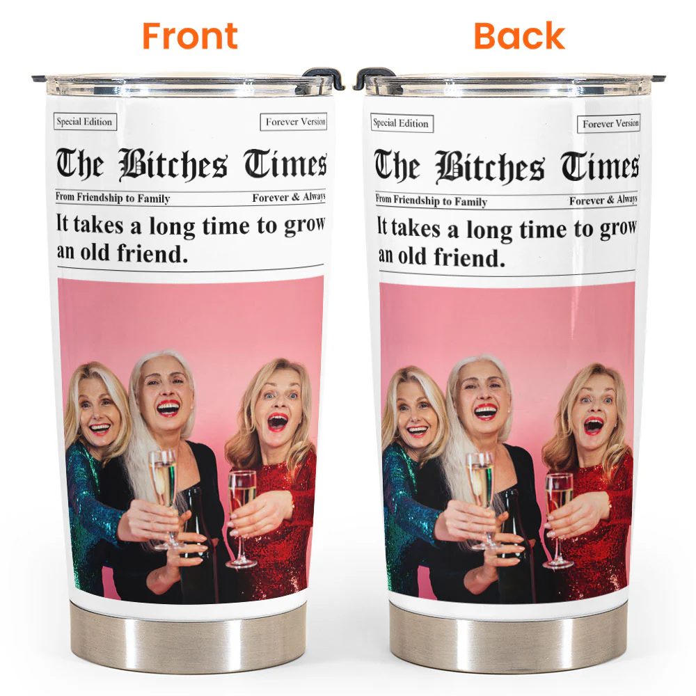 The B*tches Times - Upload Friendship Photo - Gifts For BFFs, Sisters - Personalized Photo Tumbler Cup - Image 2