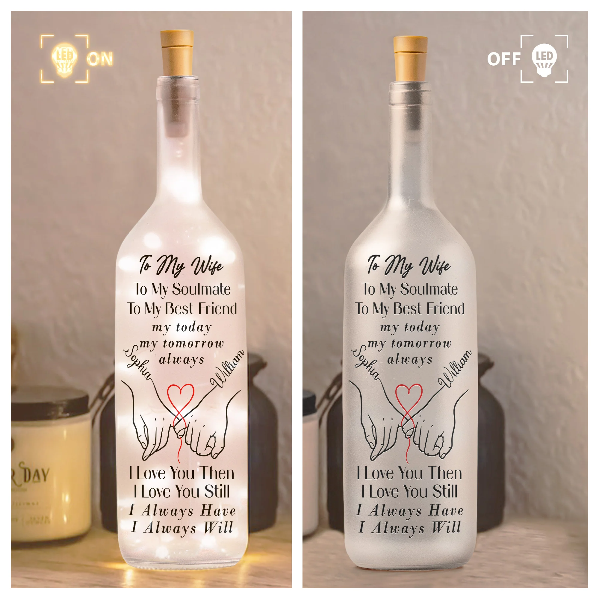 To My Wife I Love You Then I Love You Still I Always Have I Always Will - Personalized Bottle Lamp - Image 4