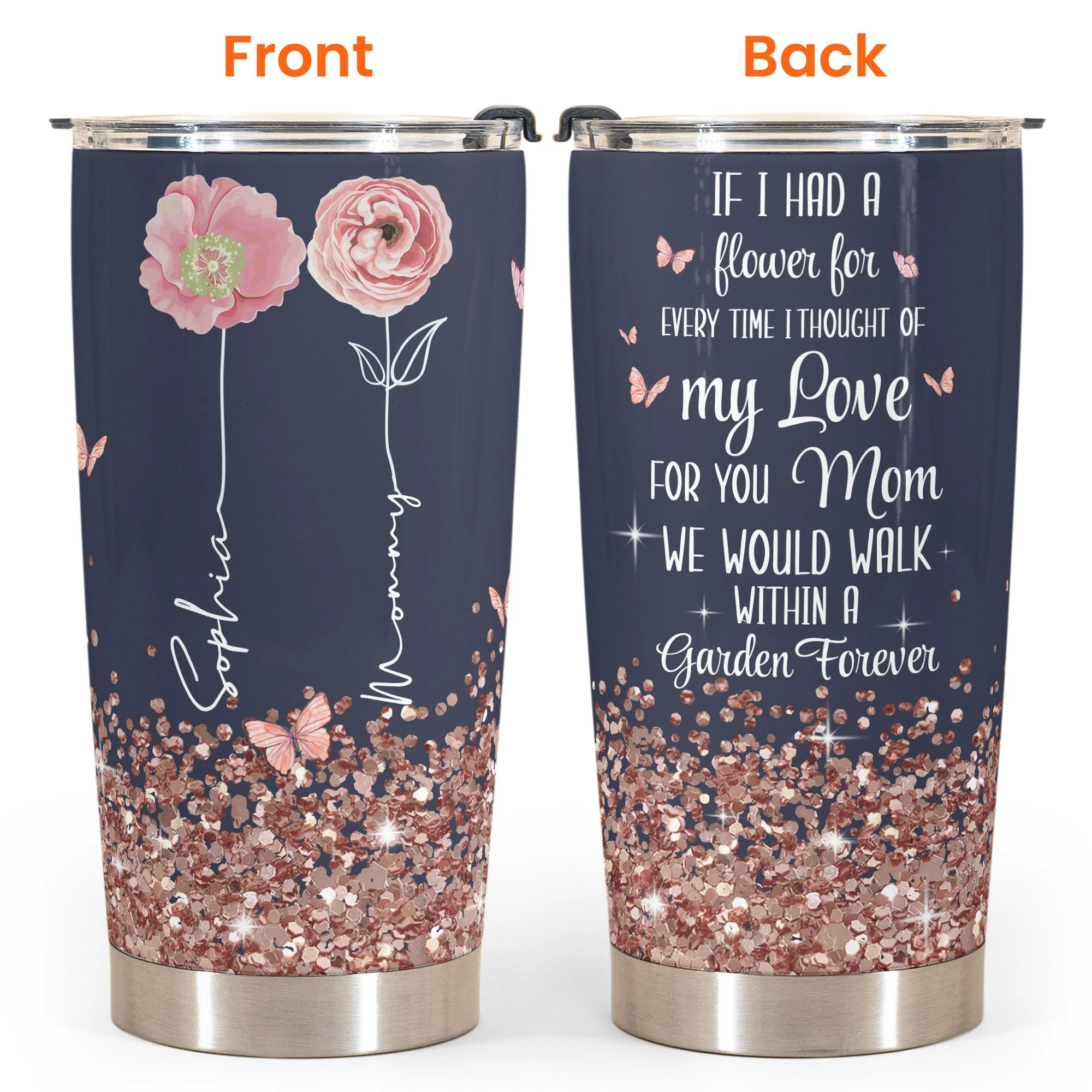 We Would Walk Within A Garden Forever - Personalized Tumbler Cup - Birthday, Mother's Day Gift For Mom, Grandma, Auntie - Image 4