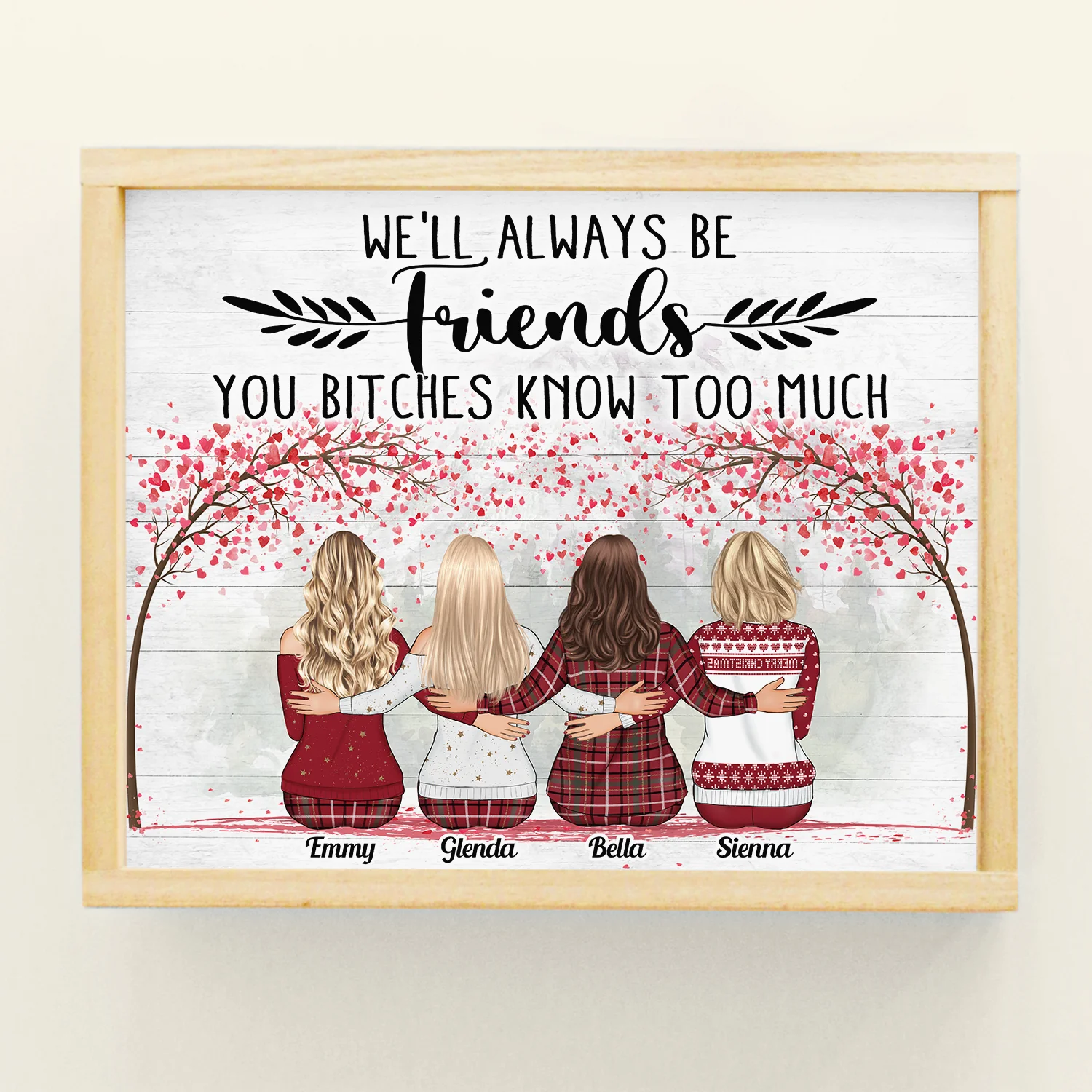 We'll Always Be Friends, You B**** Know Too Much - Personalized Poster - Christmas Gift For Friends, Besties - Family Hugging