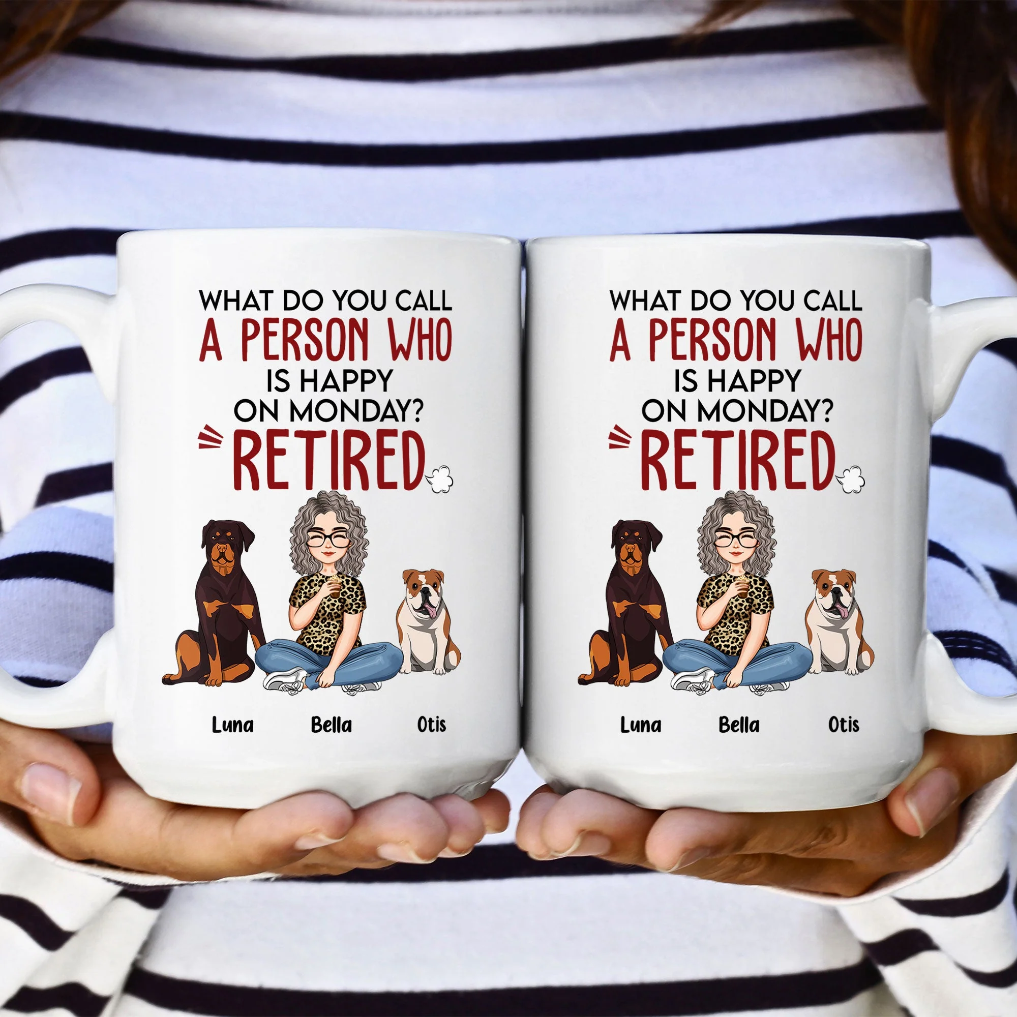 What Do You Call A Person Who Is Happy On Monday? Retired! - Personalized Mug - Image 4