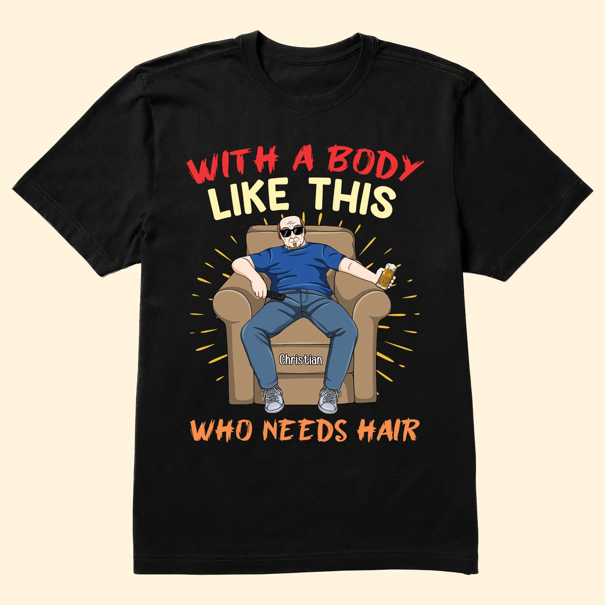 With A Body Like This Who Needs Hair - Personalized Shirt - Image 3