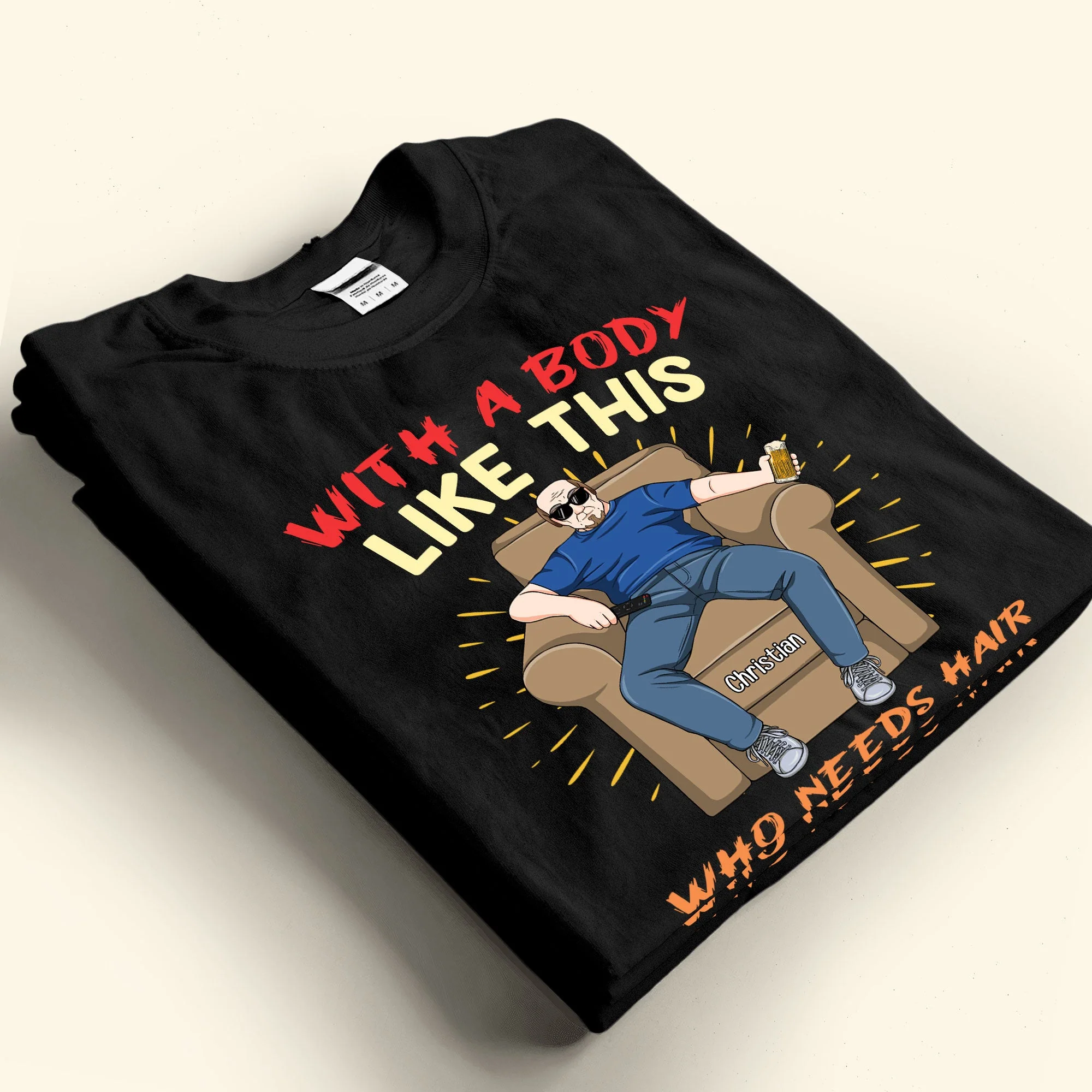 With A Body Like This Who Needs Hair - Personalized Shirt - Image 4