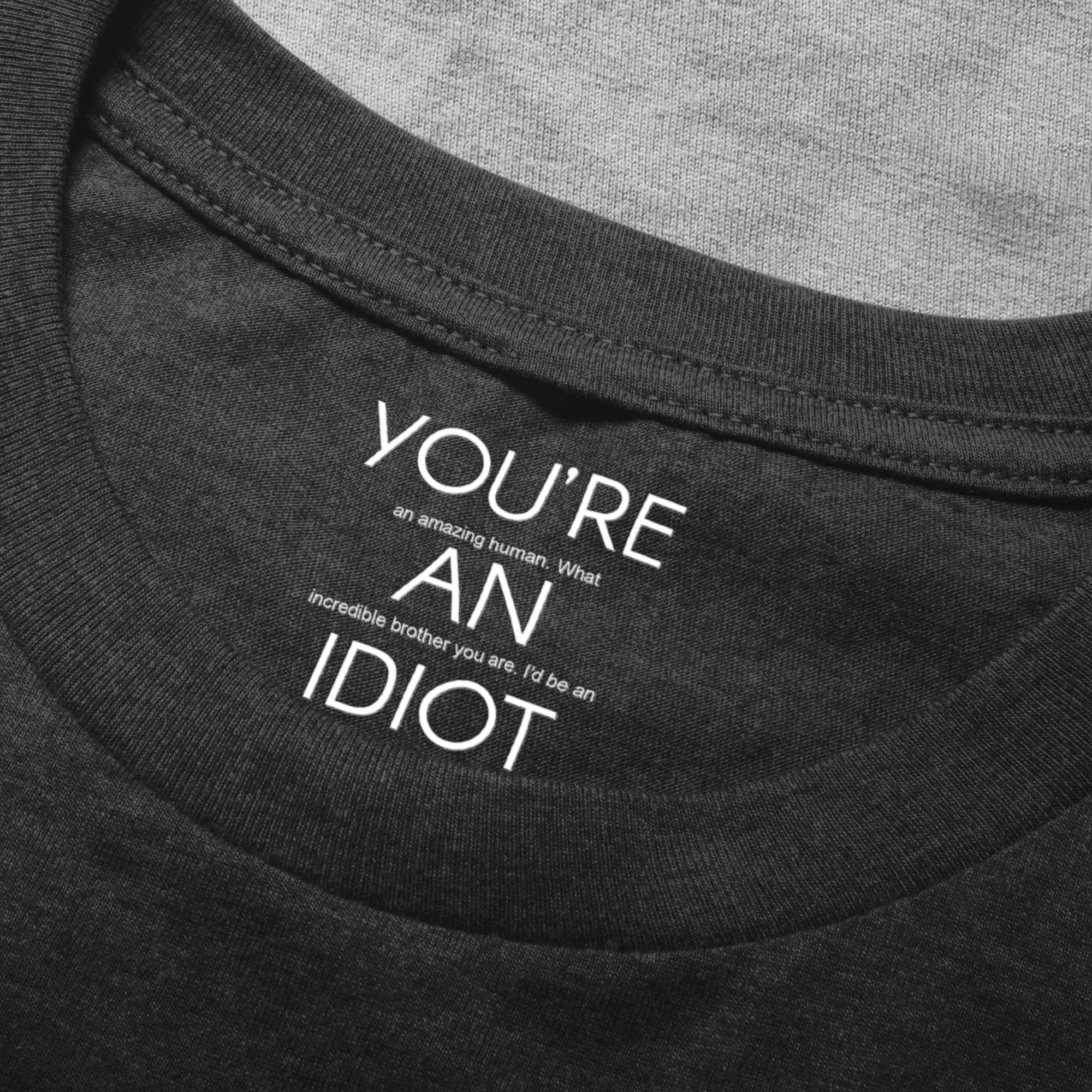 You're An Idiot Brother, Gift For Sibling, Funny Brother Gift - Personalized Shirt - Image 5