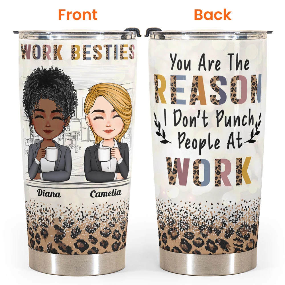 You're The Reason I Don't Punch People At Work - Personalized Tumbler Cup - Image 3